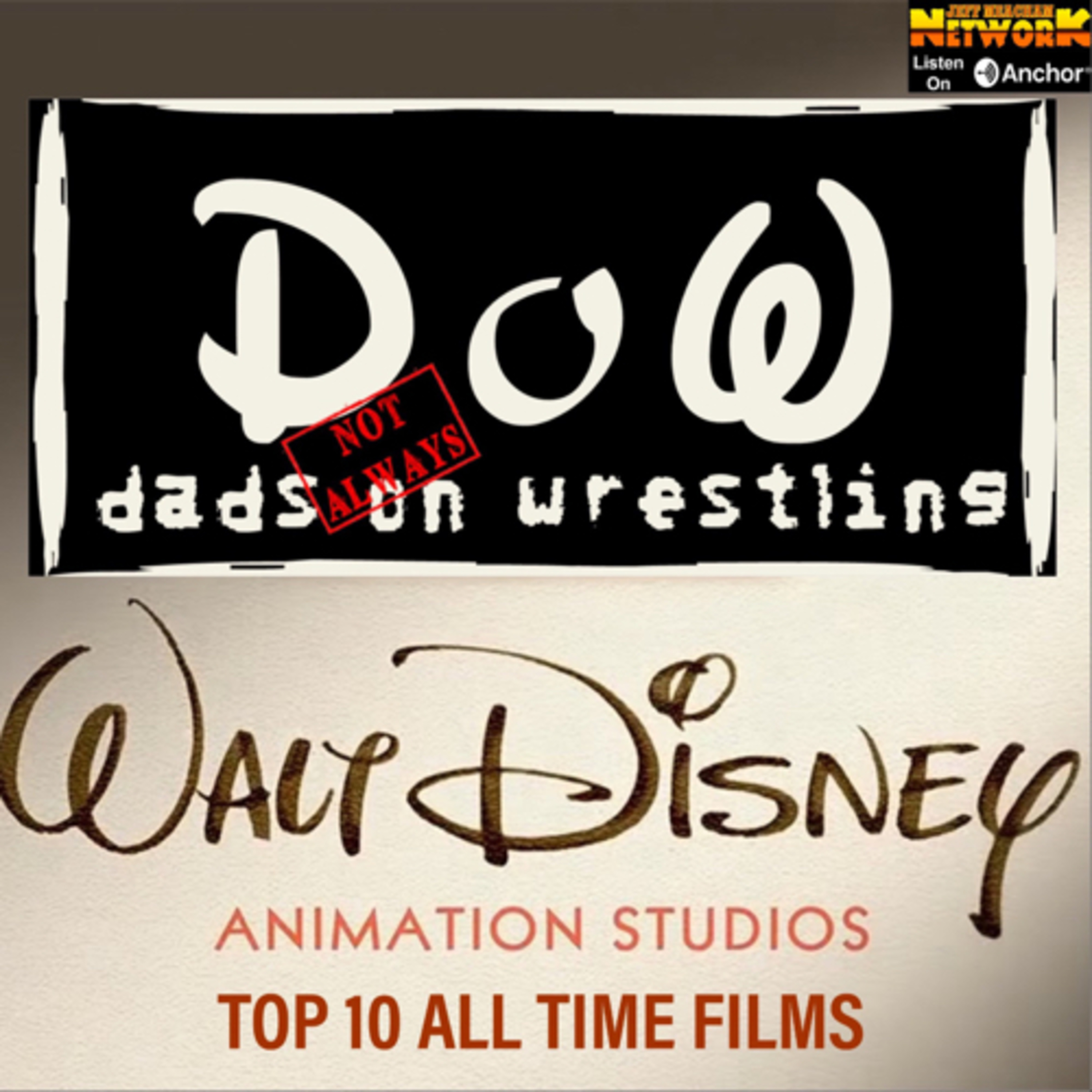 DADS (Not Always) ON WRESTLING (11/22/20) - Top 10 Walt Disney Animated Studios Feature Films episode artwork