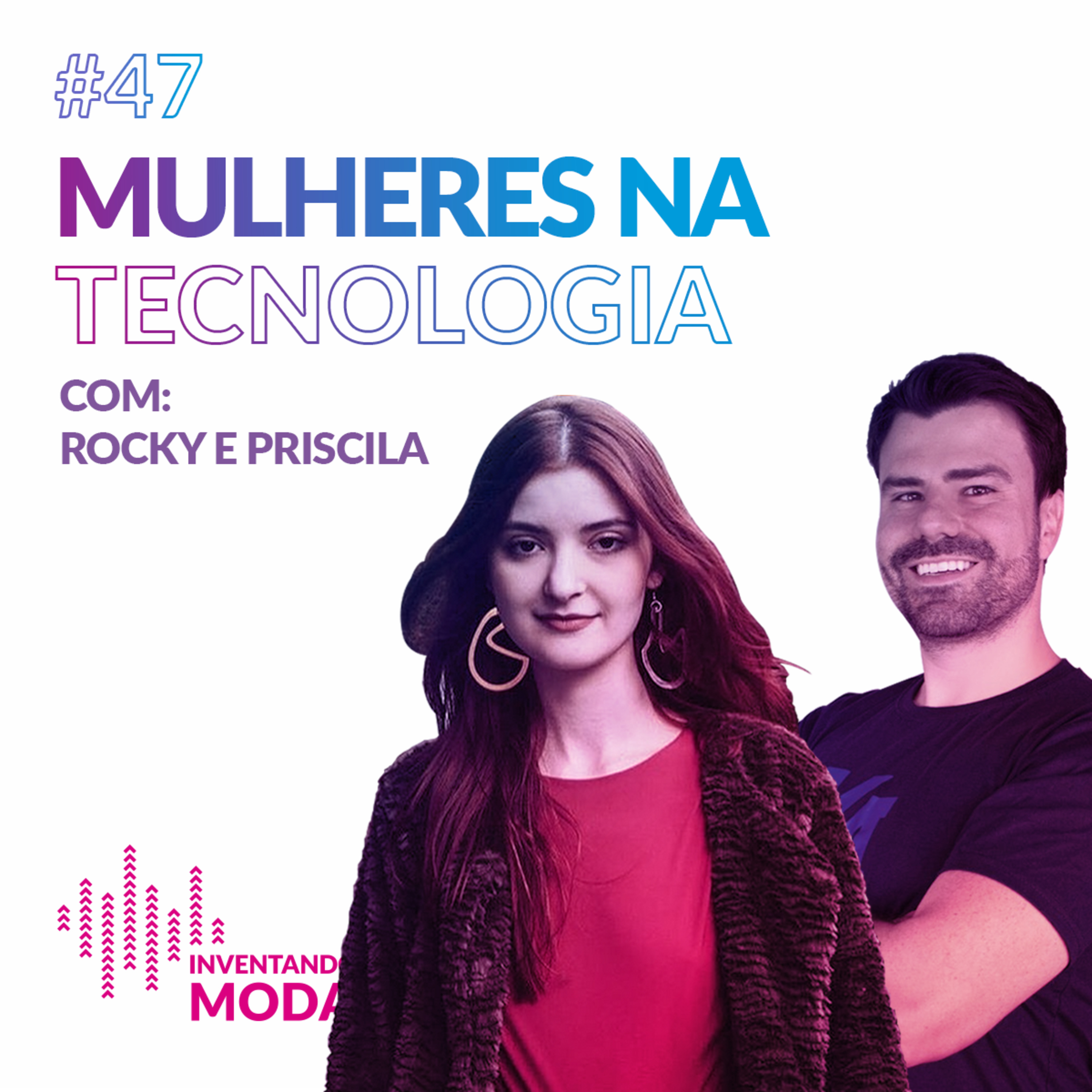 #47 Mulheres na Tecnologia