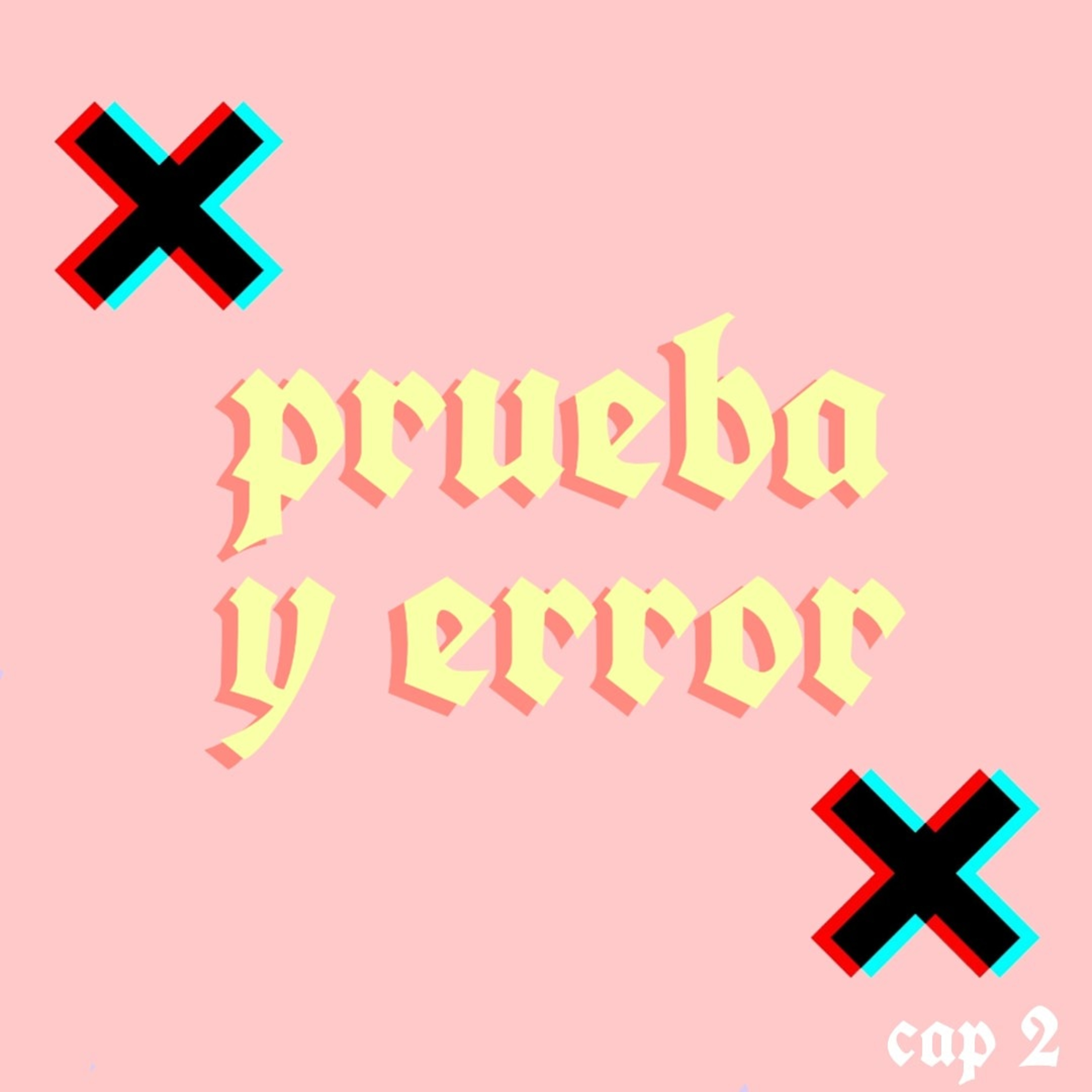 Cap #2: Prueba y Error episode artwork