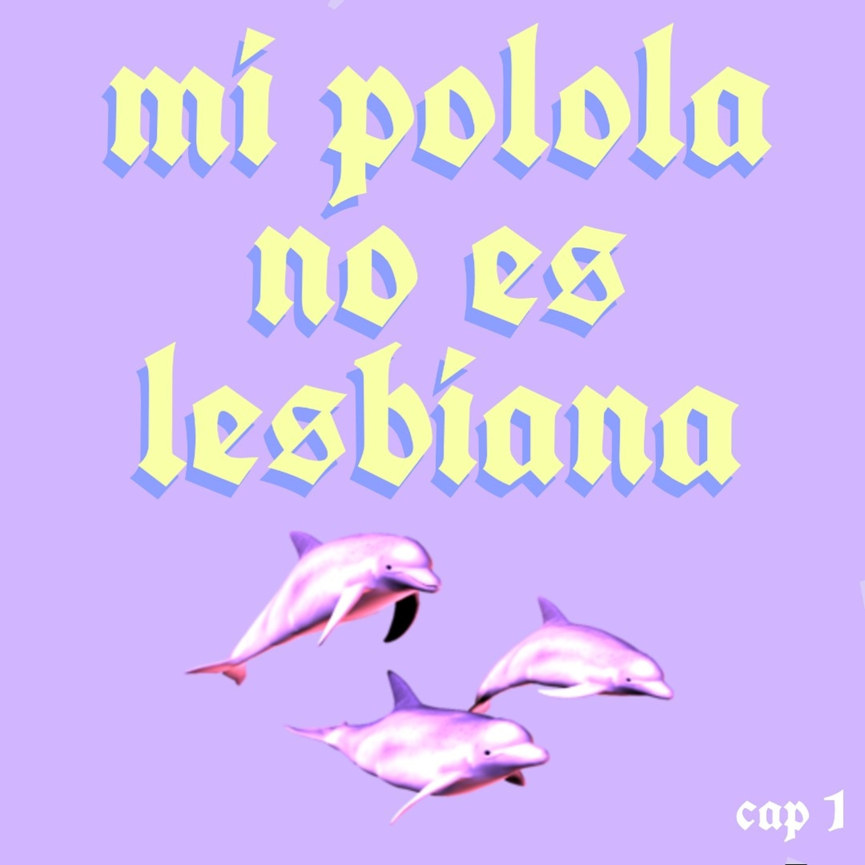 Cap #1: Mi polola no es lesbiana episode artwork