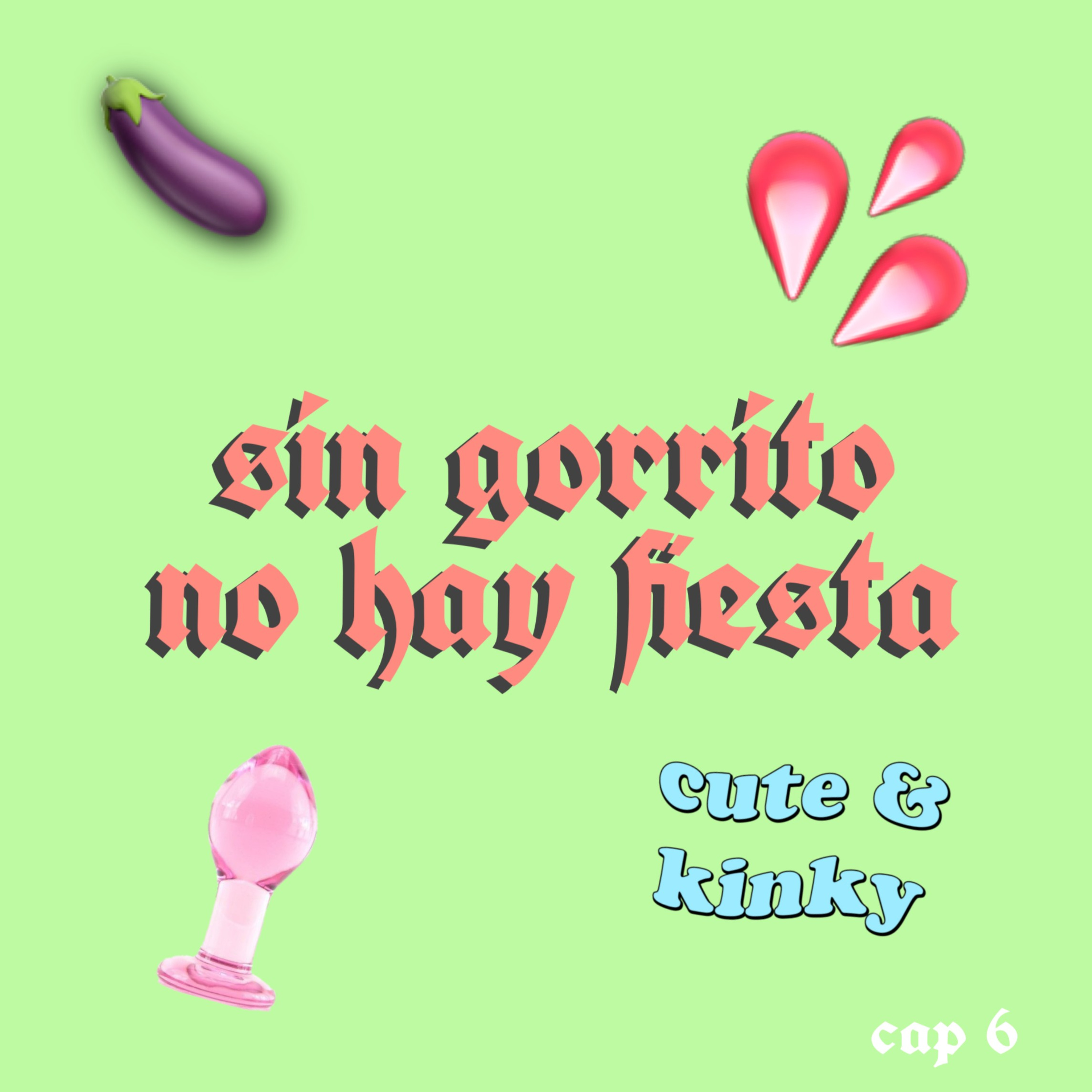 #Cap 6: Sin gorrito no hay fiesta