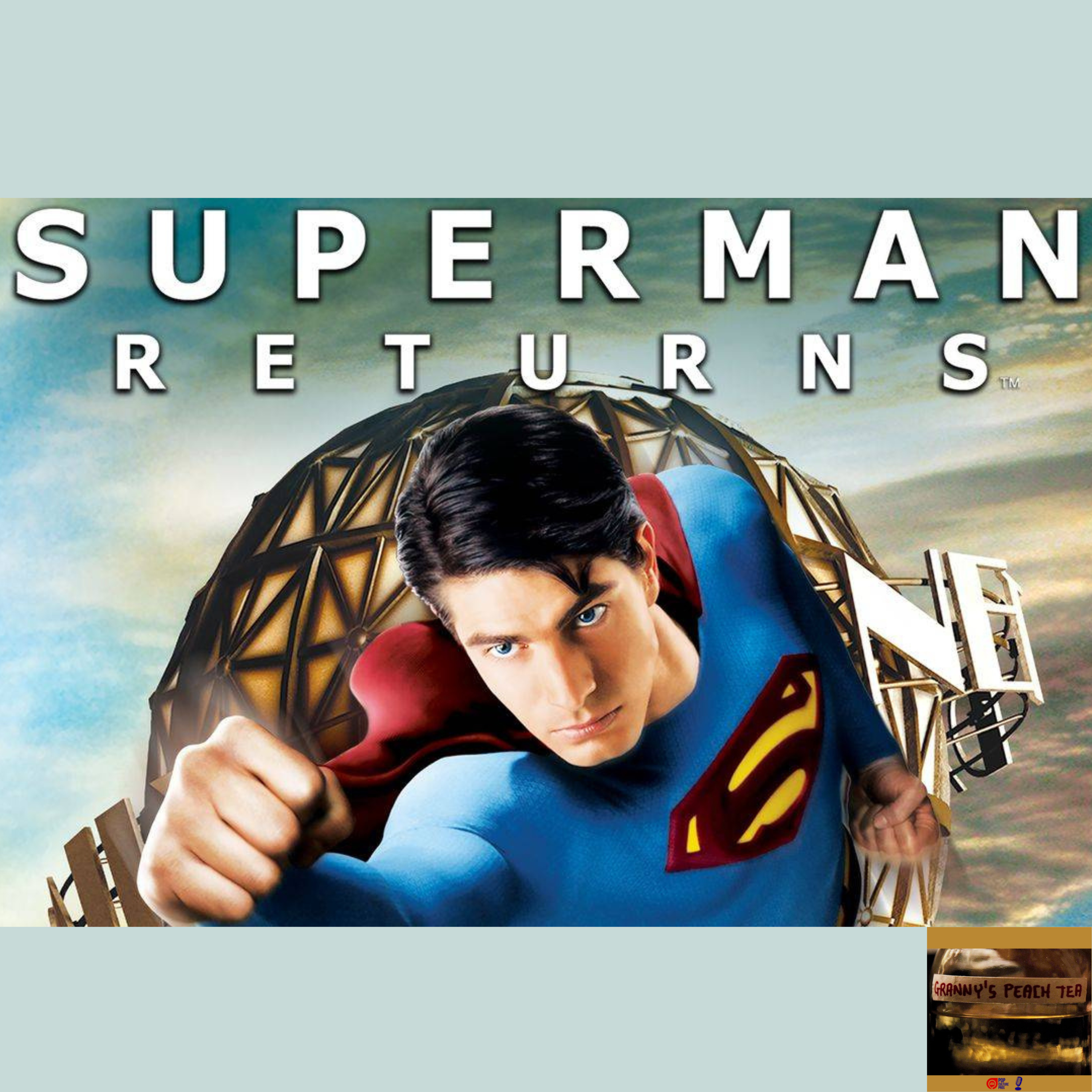Granny's Peach Tea Episode 93: Superman Returns episode artwork