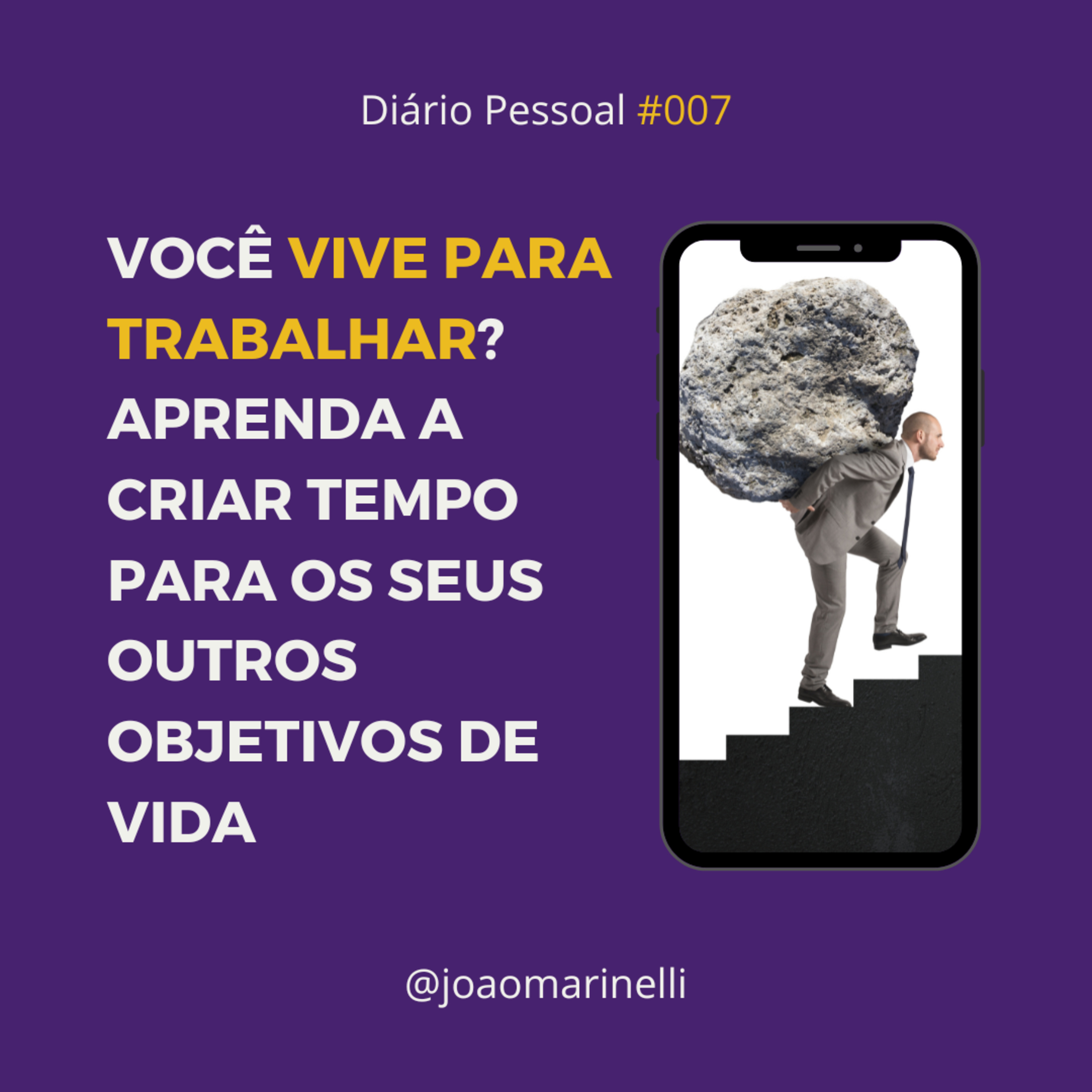 VOCÊ VIVE PARA TRABALHAR? APRENDA A CRIAR TEMPO PARA OS SEUS OUTROS OBJETIVOS | DIÁRIO PESSOAL #07 episode artwork