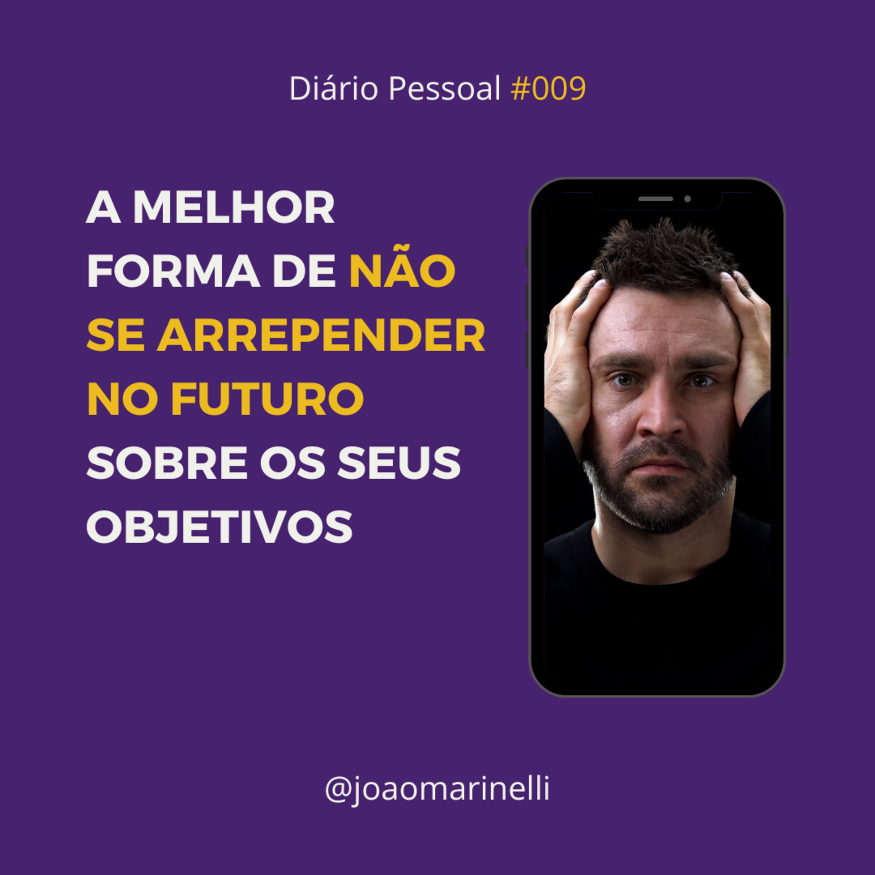 A MELHOR FORMA DE NÃO SE ARREPENDER NO FUTURO SOBRE OS SEUS OBJETIVOS | DIÁRIO PESSOAL #09 episode artwork