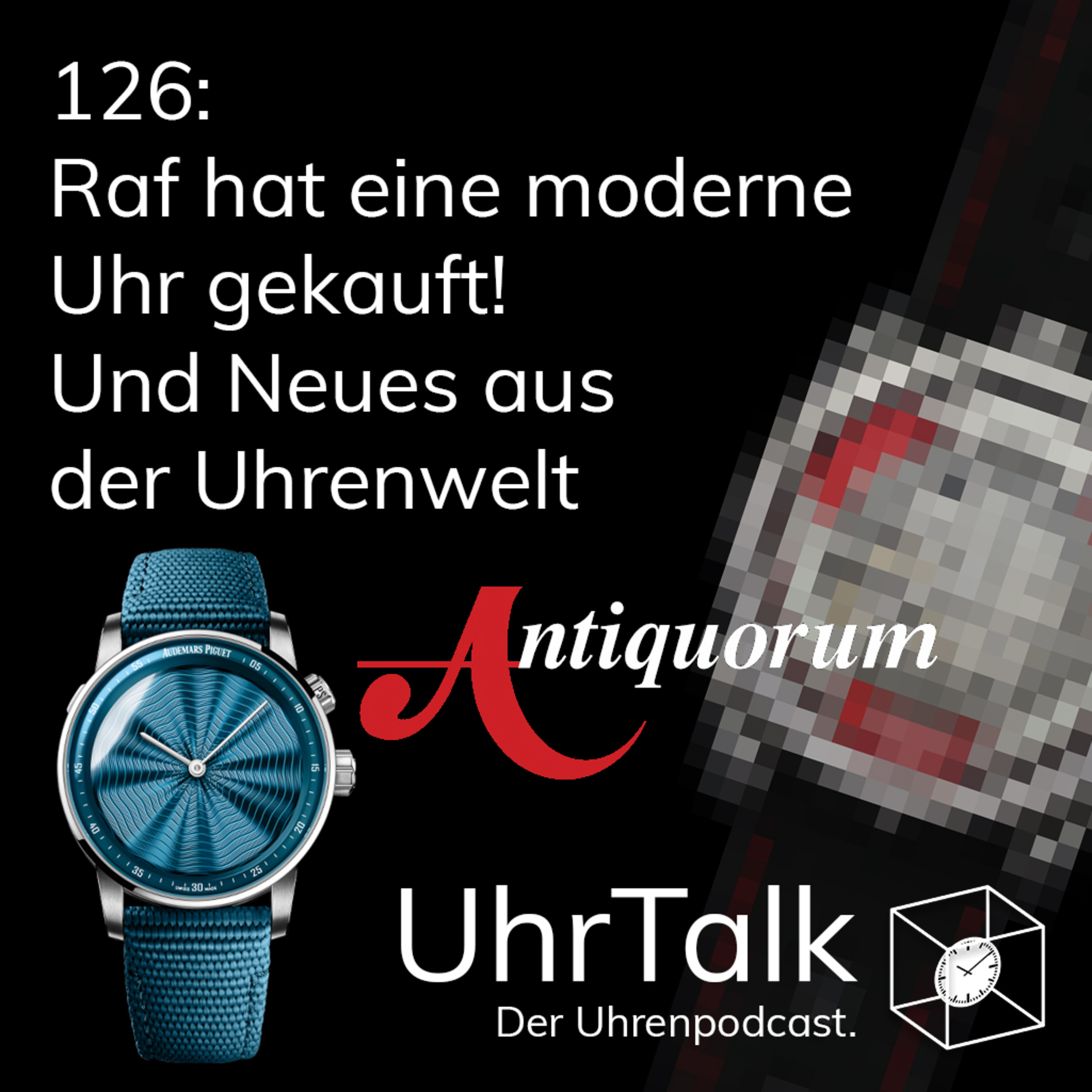 126: Raf hat eine moderne Uhr gekauft! Und Neues aus der Uhrenwelt. episode artwork