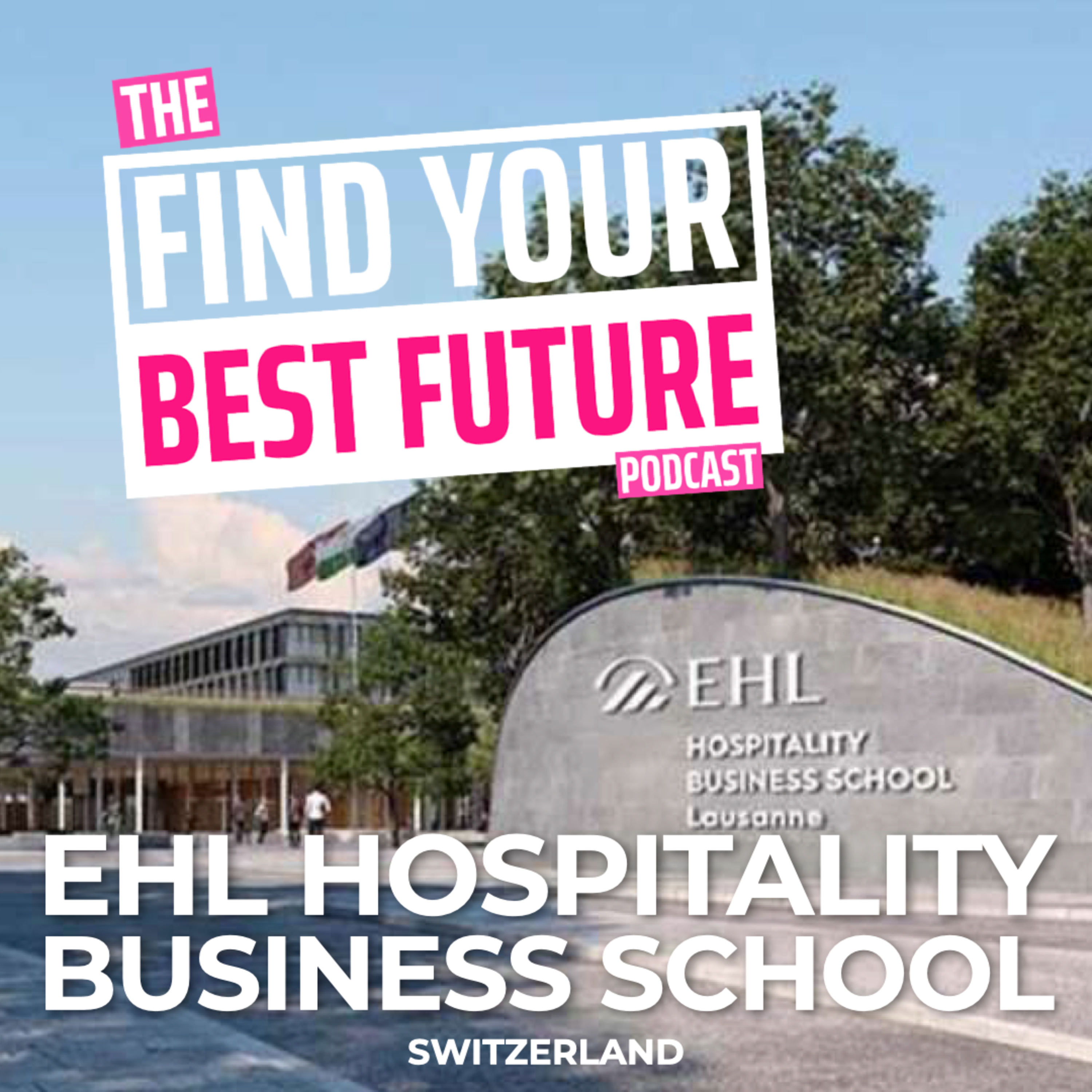 EHL Hospitality Business School. Find out what makes this hospitality school so special episode artwork