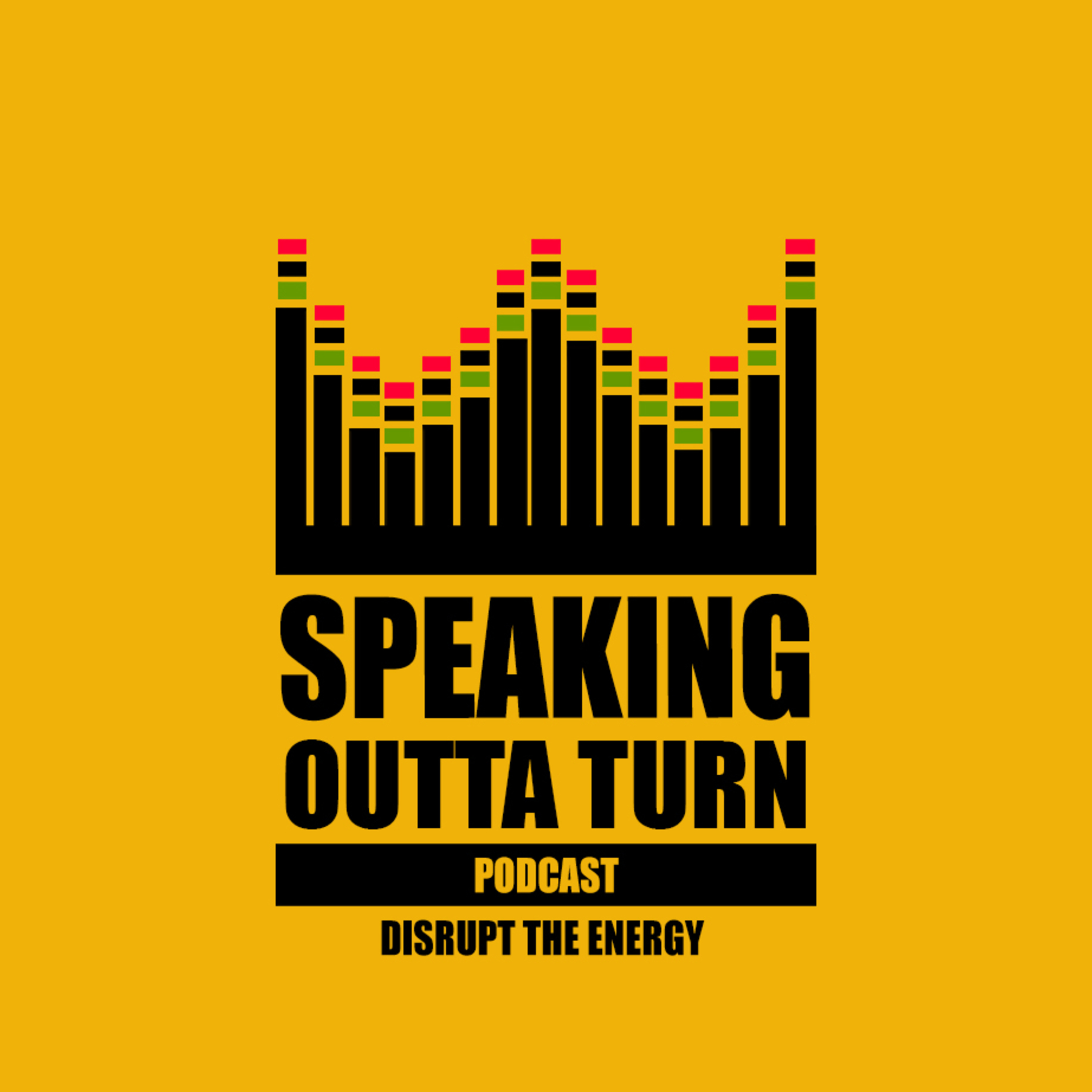 SPEAKING OUTTA TURN