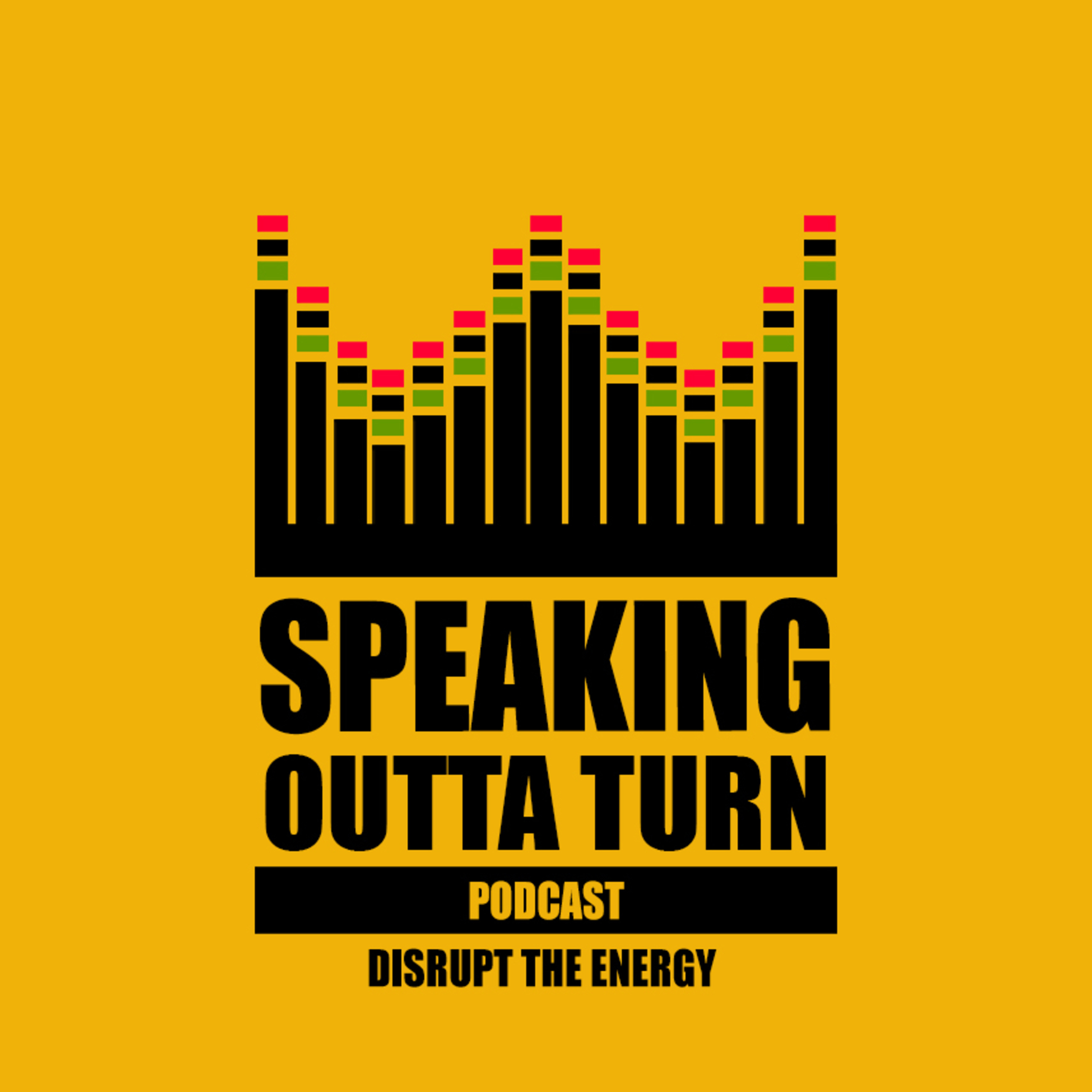 SPEAKING OUTTA TURN