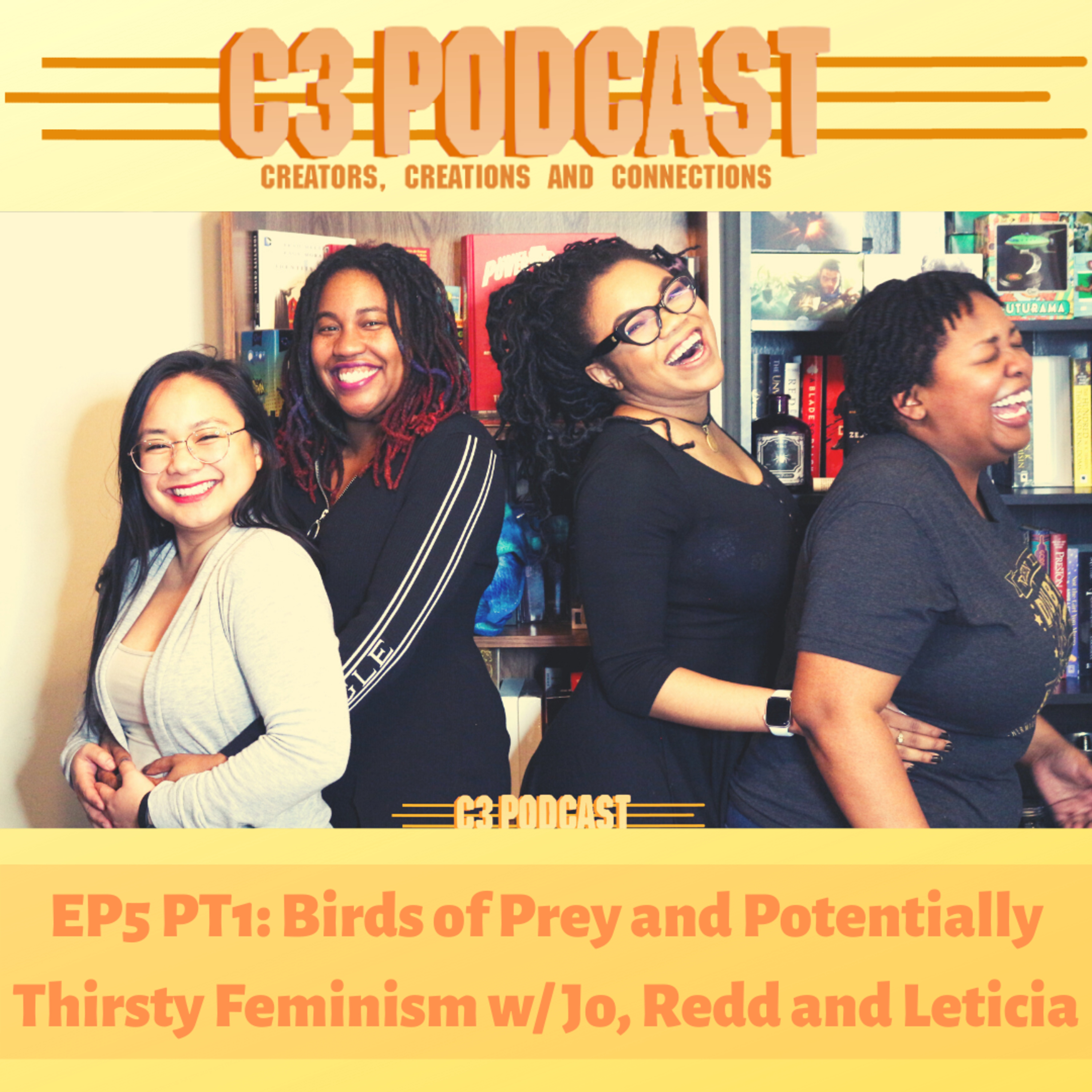 Conversation: Birds of Prey and Some Thirsty Feminism, A Discussion with Jo, Redd and Leticia PT1