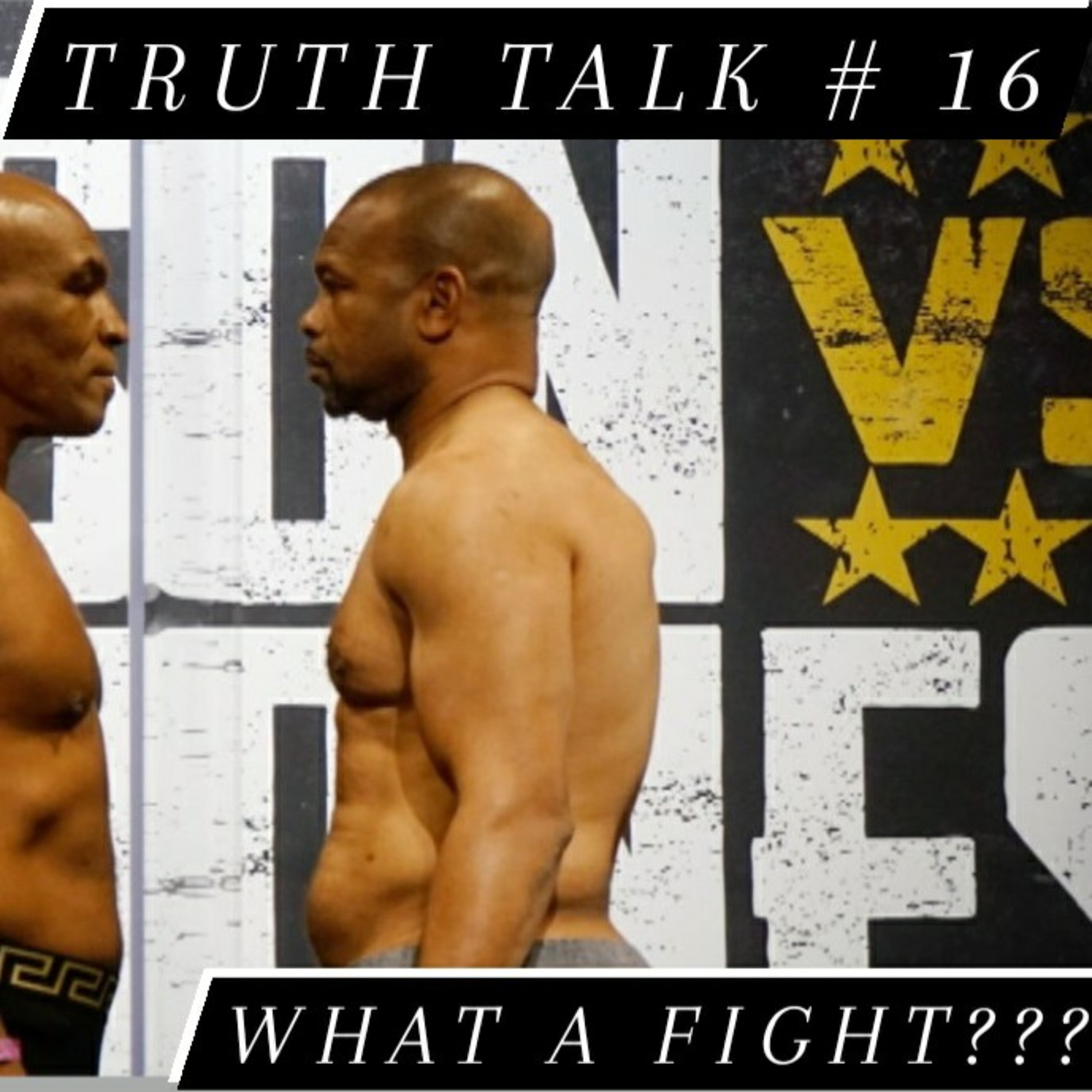 Mike Tyson vs. Roy Jones Jr. Truth Talk # 16 My Disappointment is immeasurable & My day is Ruined episode artwork