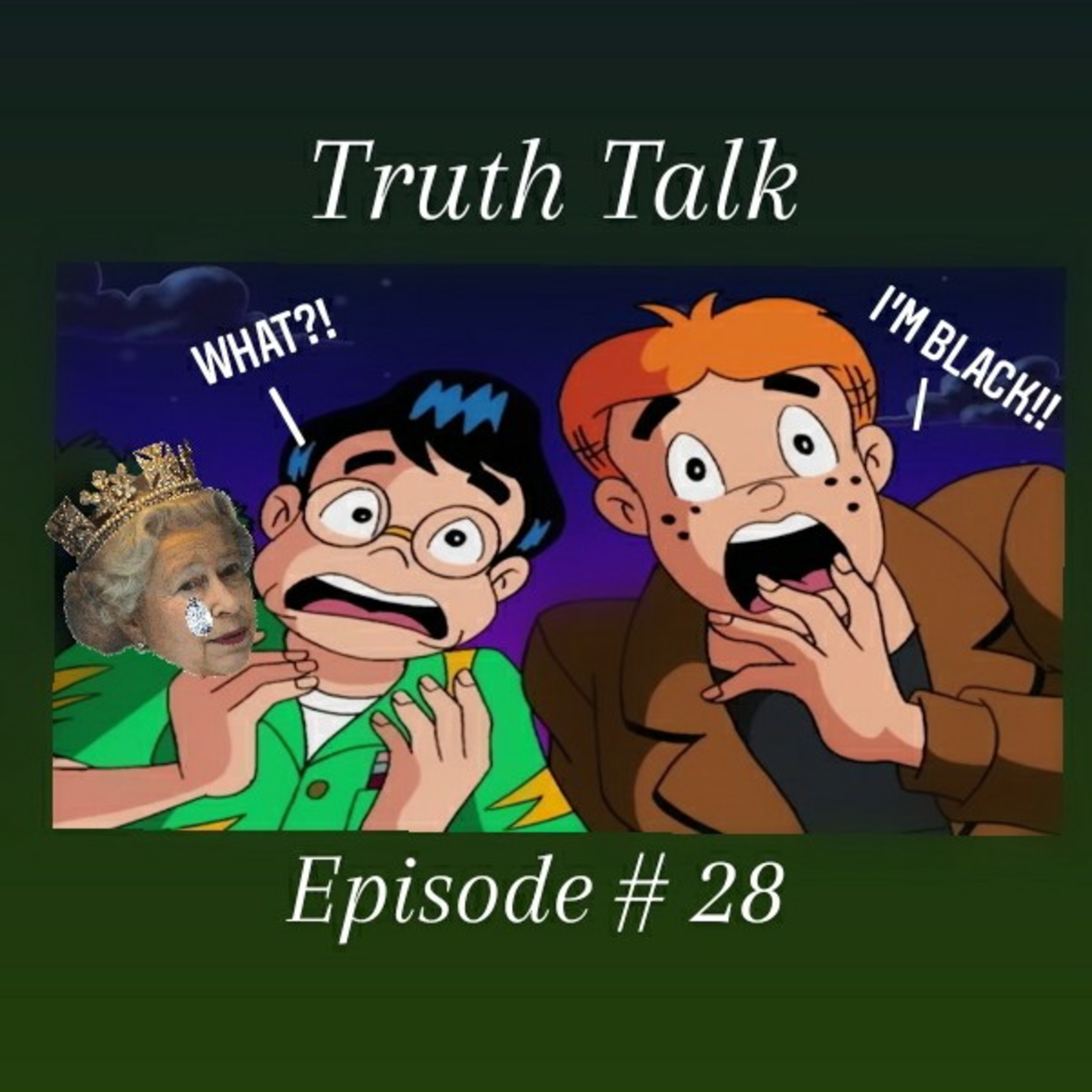 Truth Talk Episode # 28 Queen Elizabeth 👑 Grandson's Black!?! Ft. Joker 🃏 DJBossman850 & La'trelle episode artwork