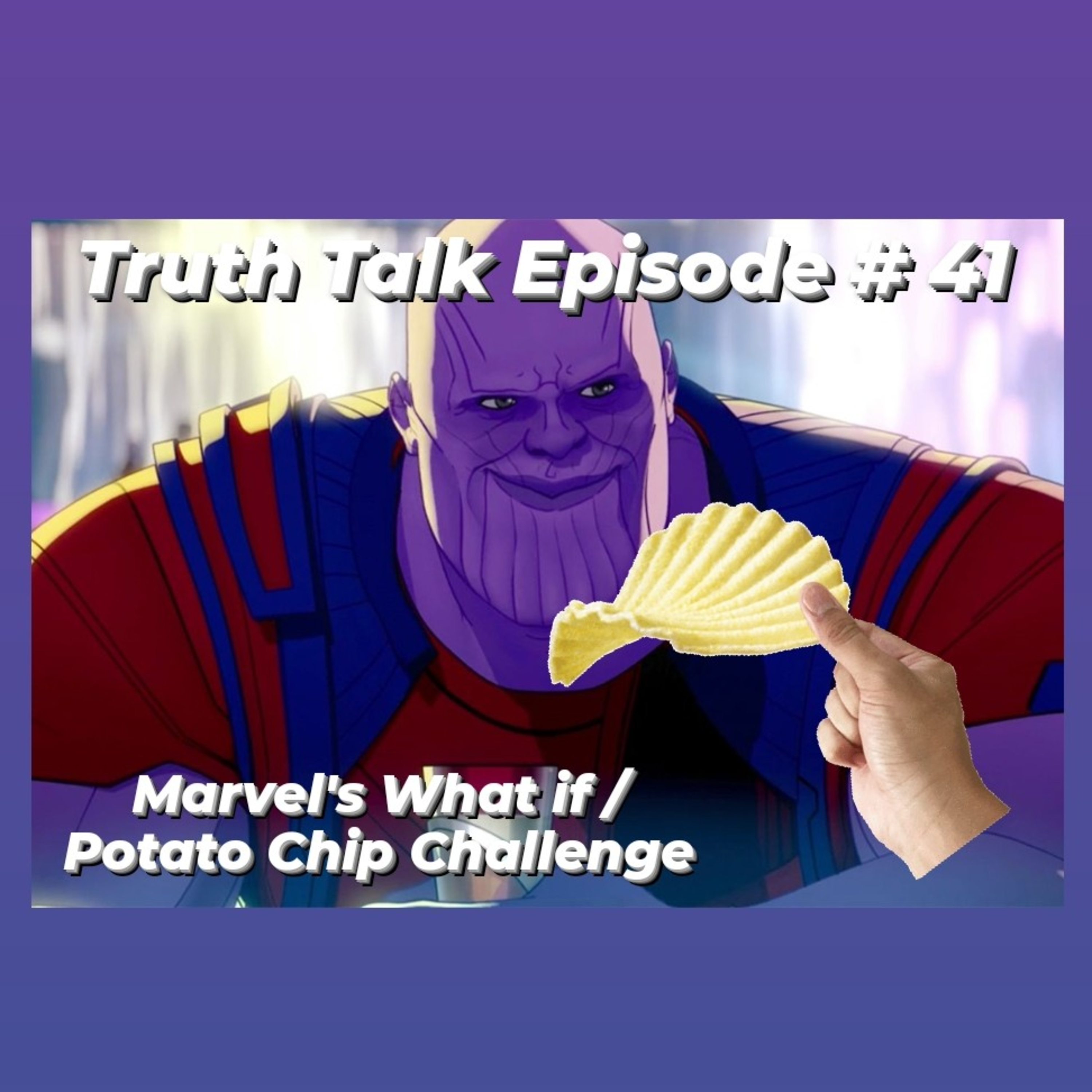 Truth Talk Episode # 41 Ft. Wiz & Wavi. MARVEL'S WHAT IF? / POTATO CHIP CHALLENGE  episode artwork