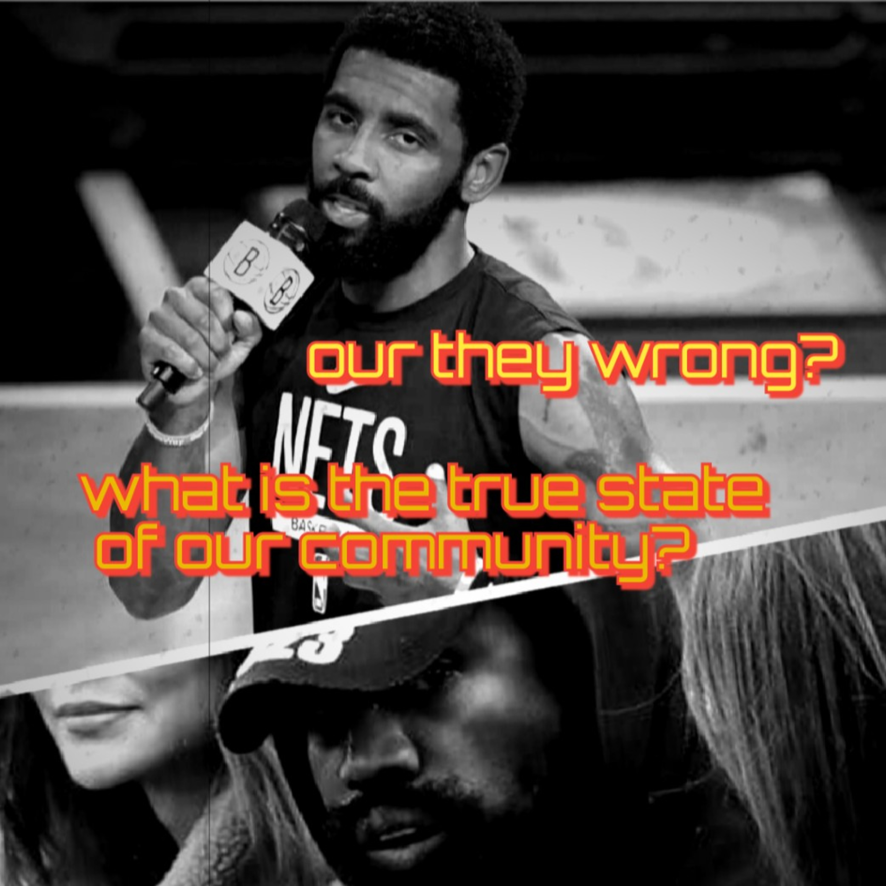 #kyrieirving #ye What Ts The True State
 Of Our Community? [RANT 🤬] episode artwork