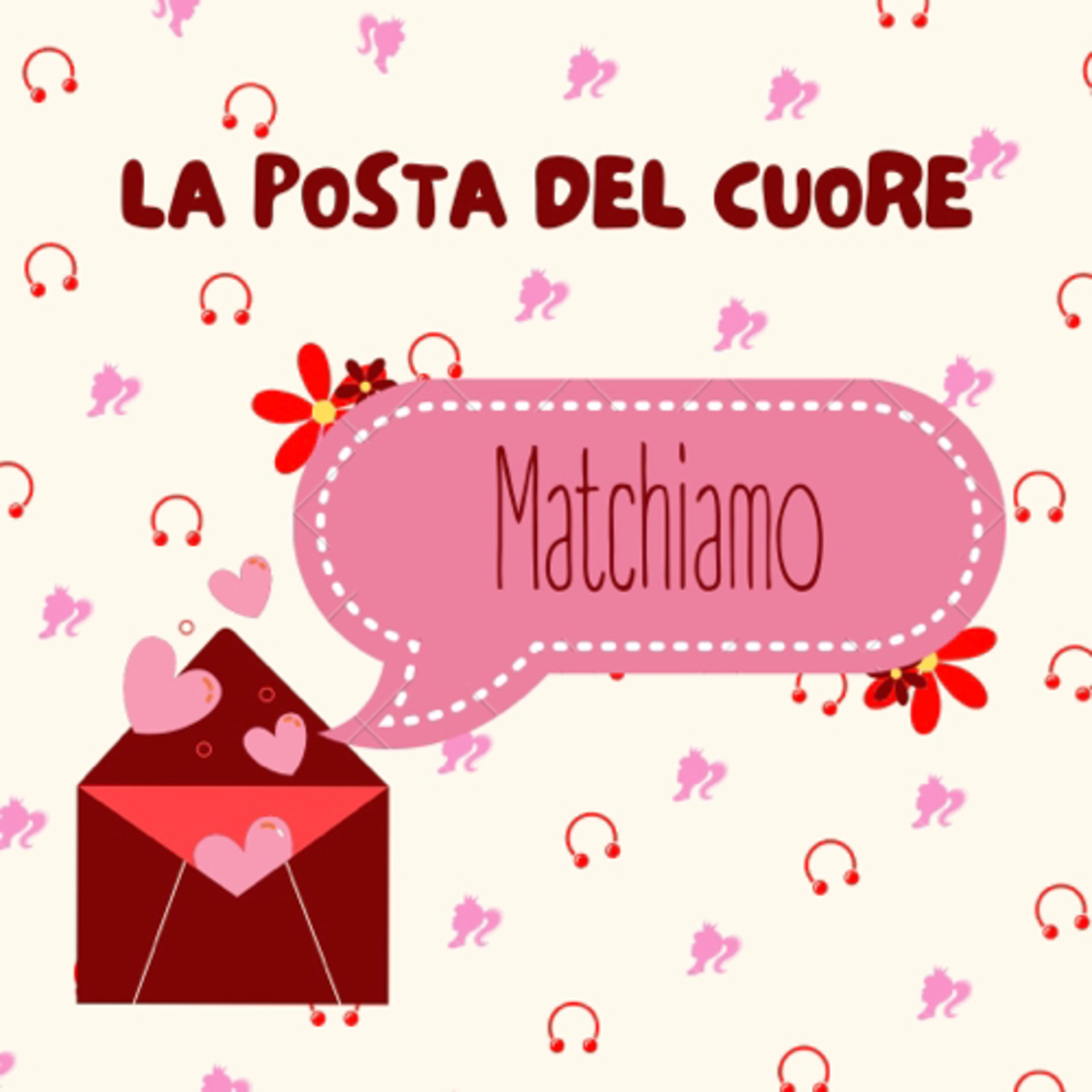 Posta del Cuore - 	
Matchiamo: tra disaccordi e improbabili ti amo
