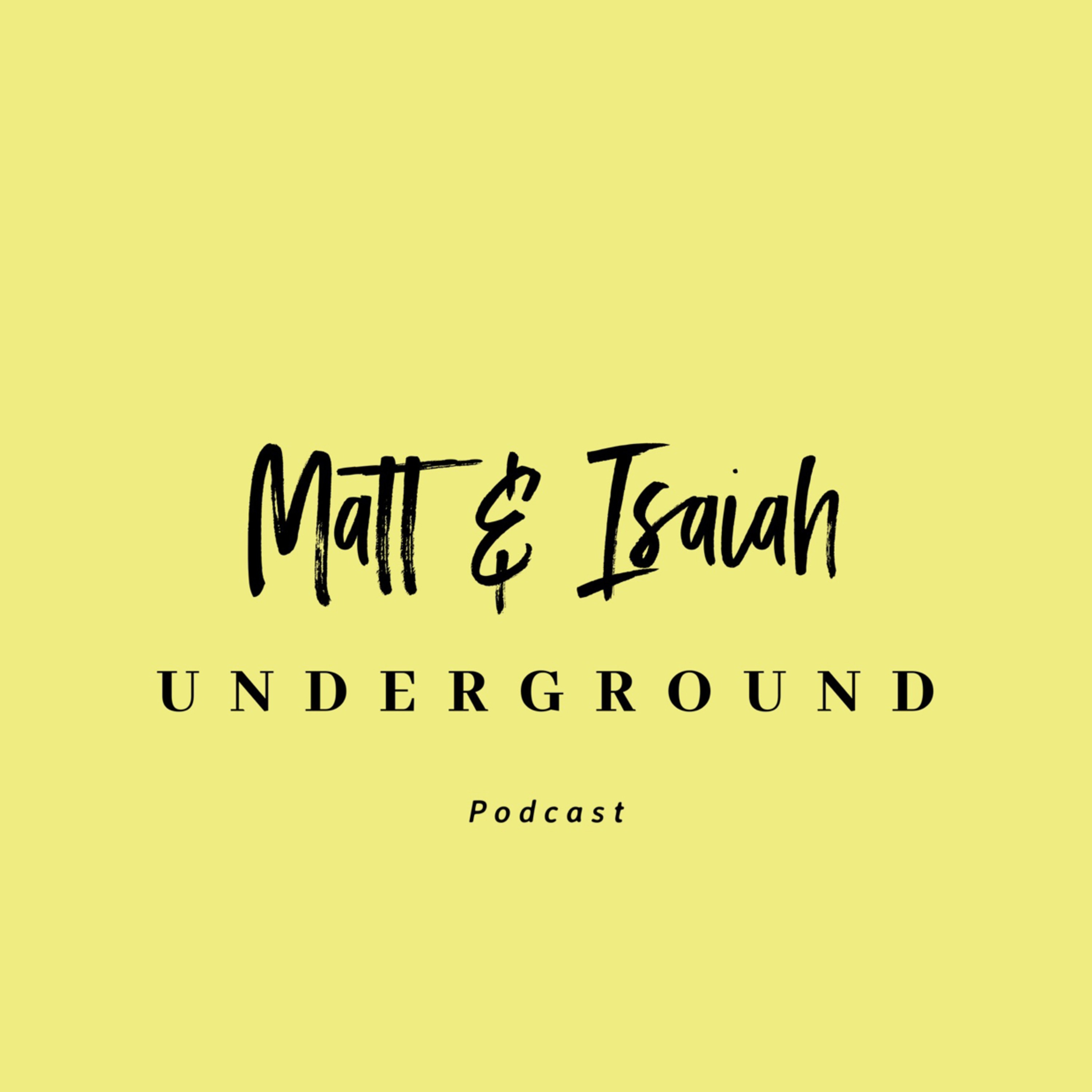 The Matt and Isaiah Show.