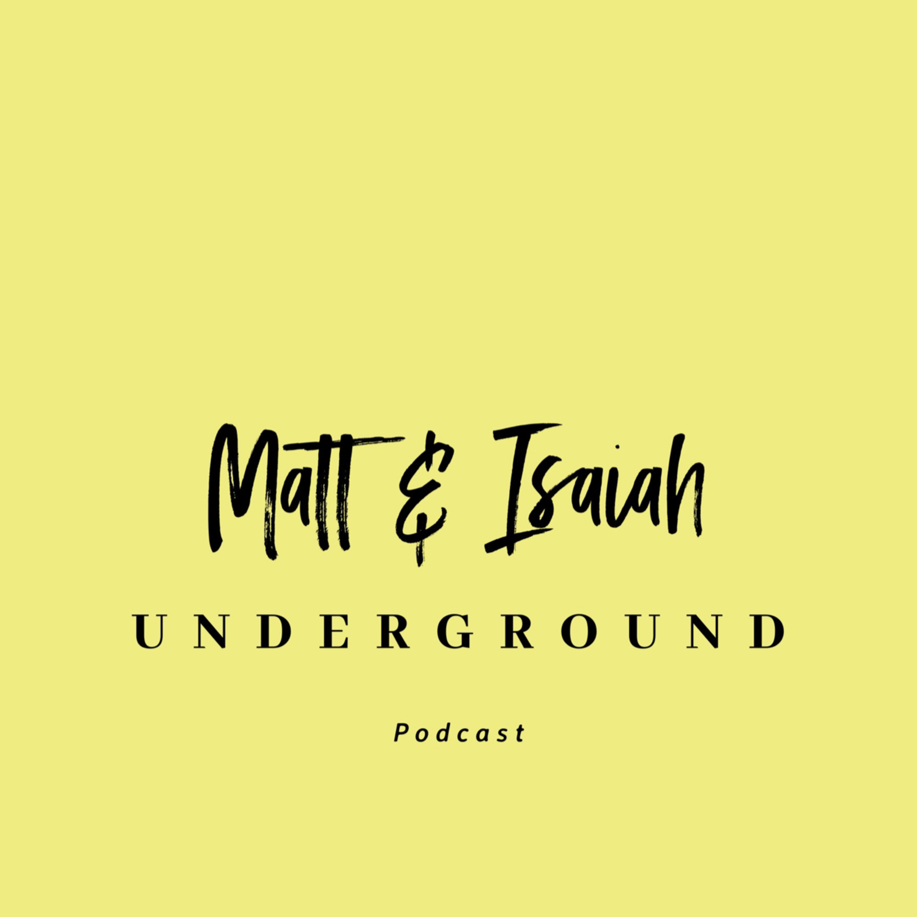 The Matt and Isaiah Show.