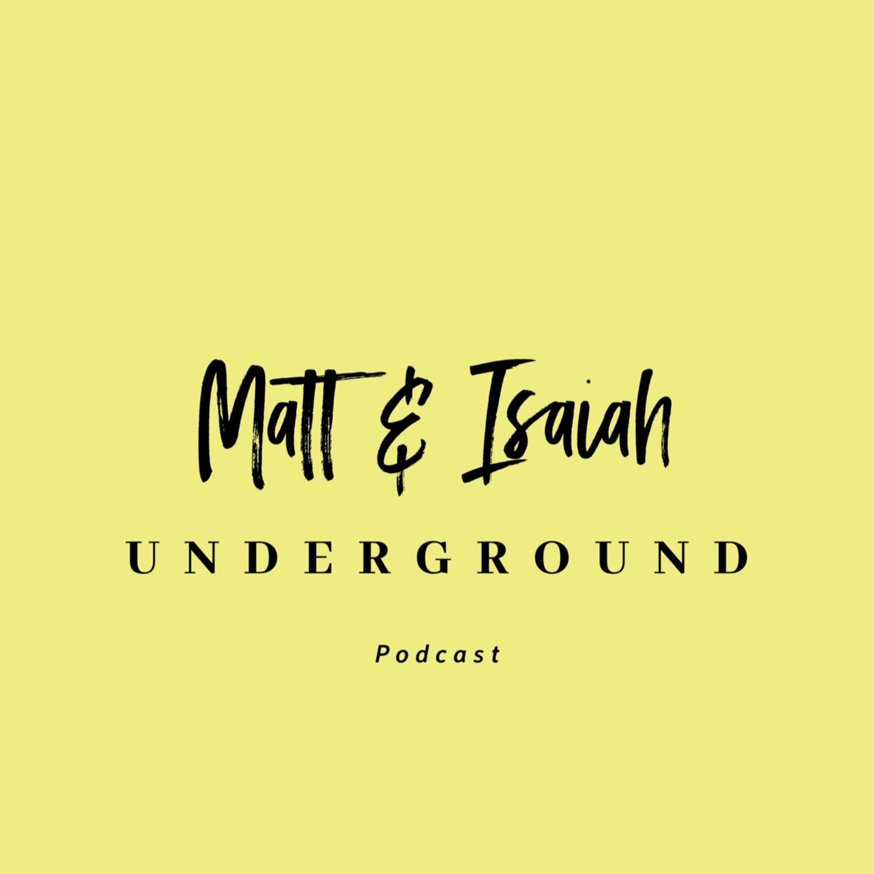The Matt and Isaiah Show.