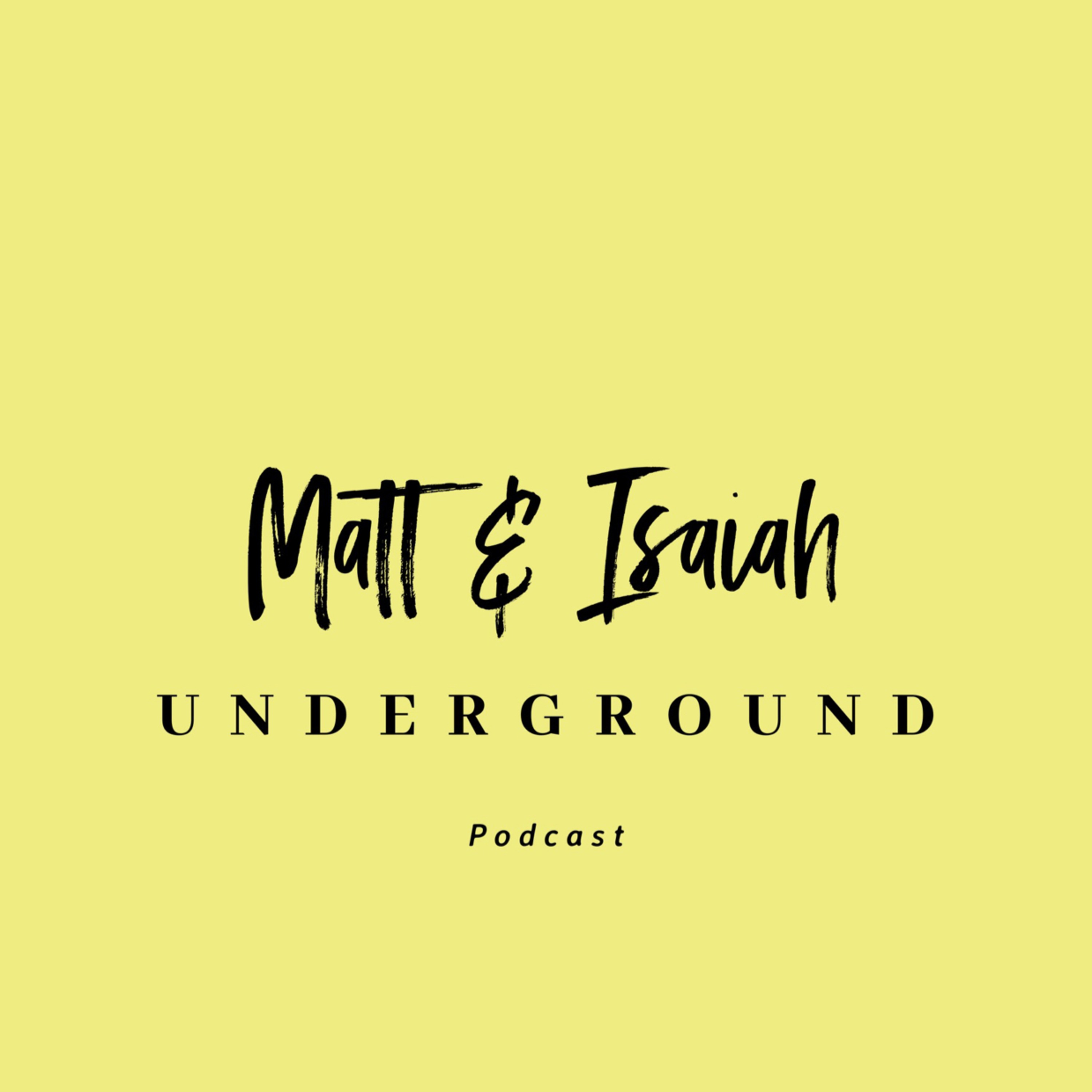 The Matt and Isaiah Show.