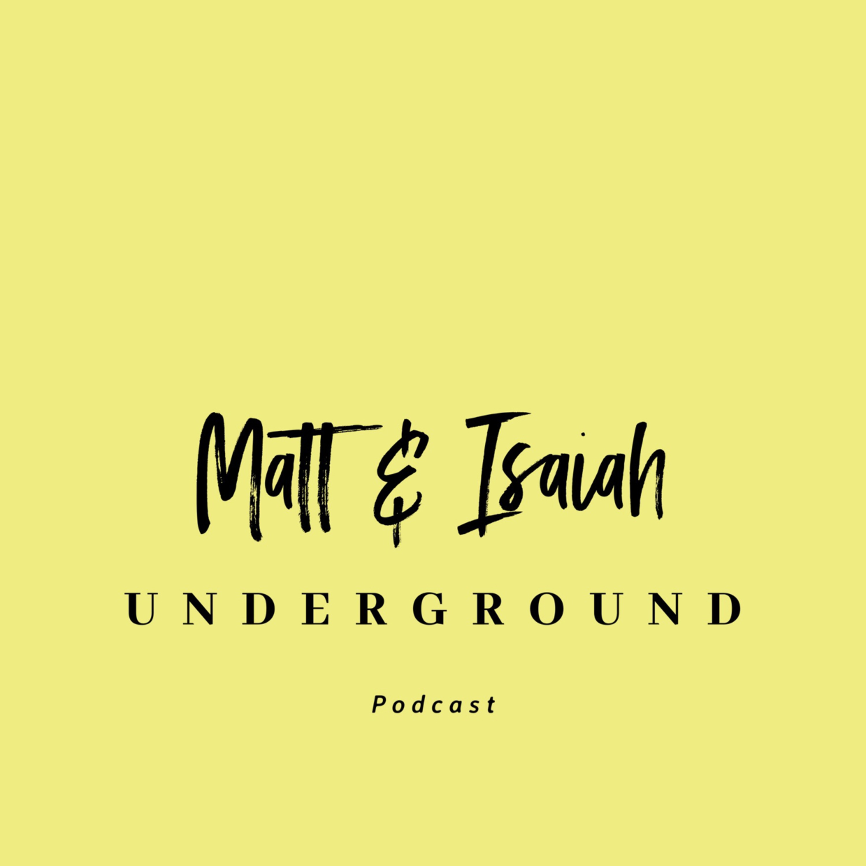 The Matt and Isaiah Show.
