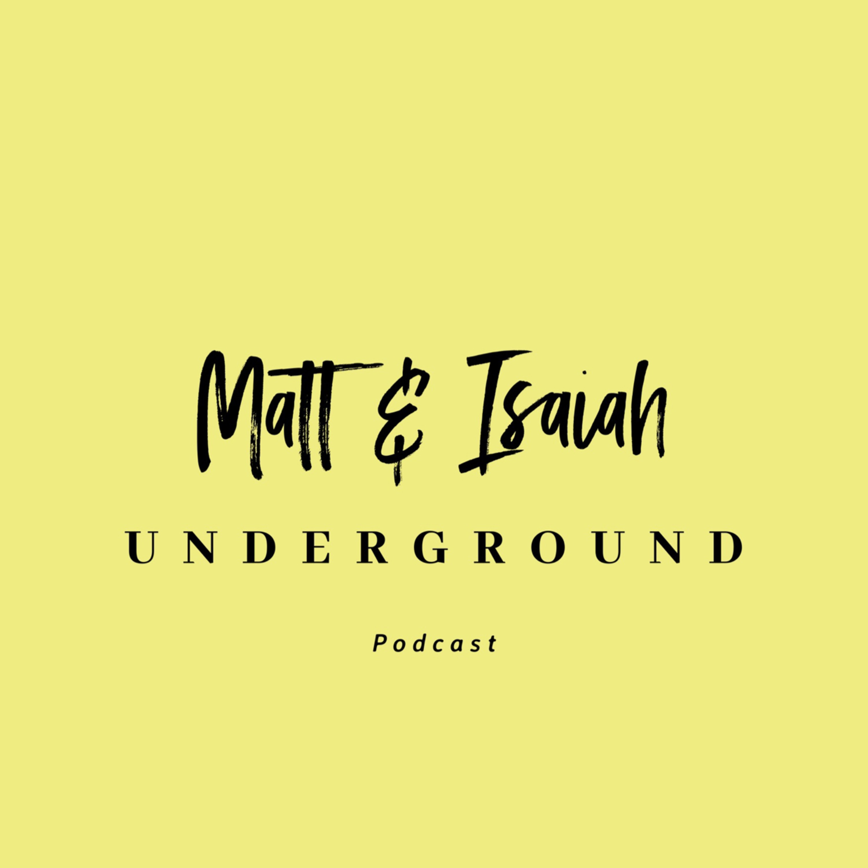 The Matt and Isaiah Show.