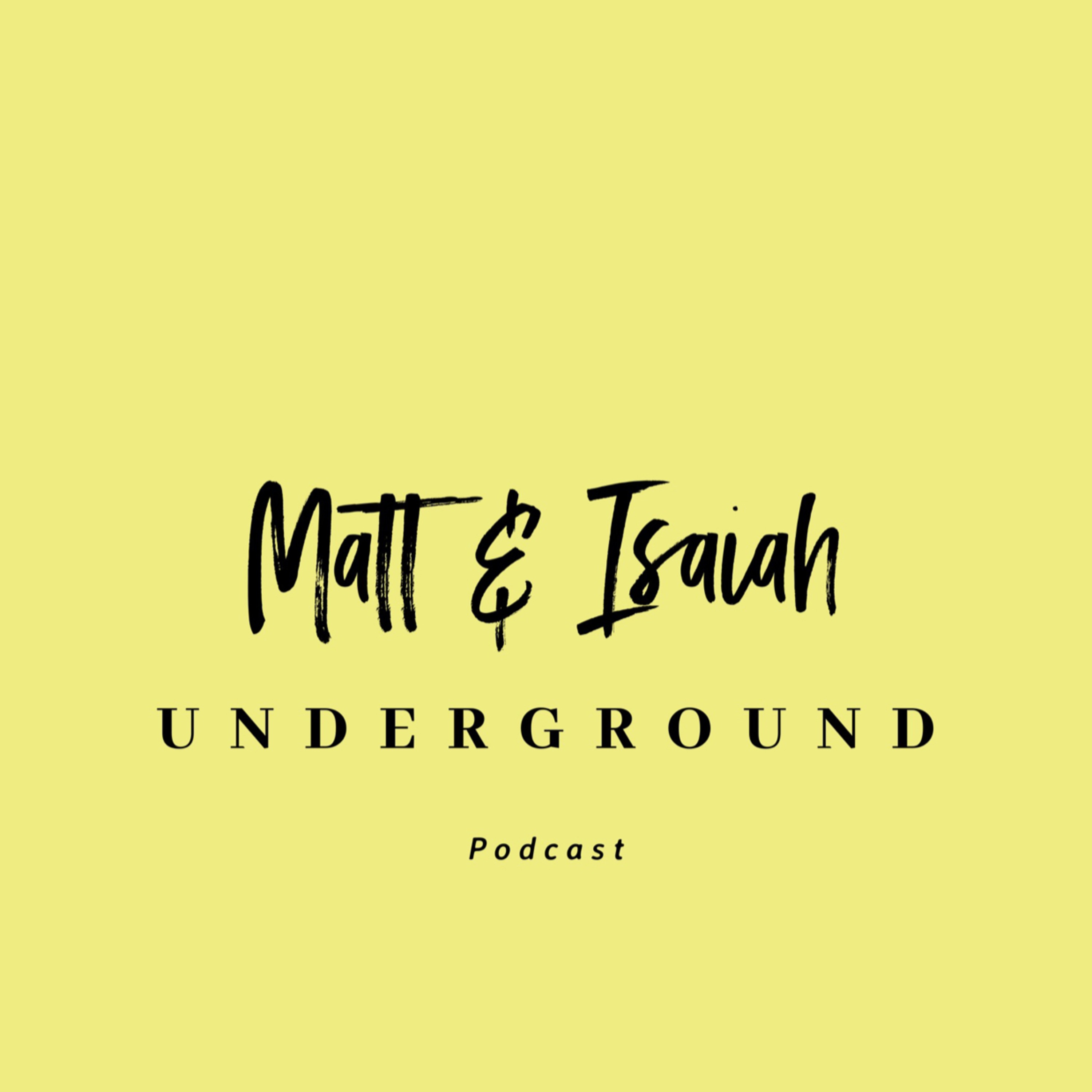 The Matt and Isaiah Show.