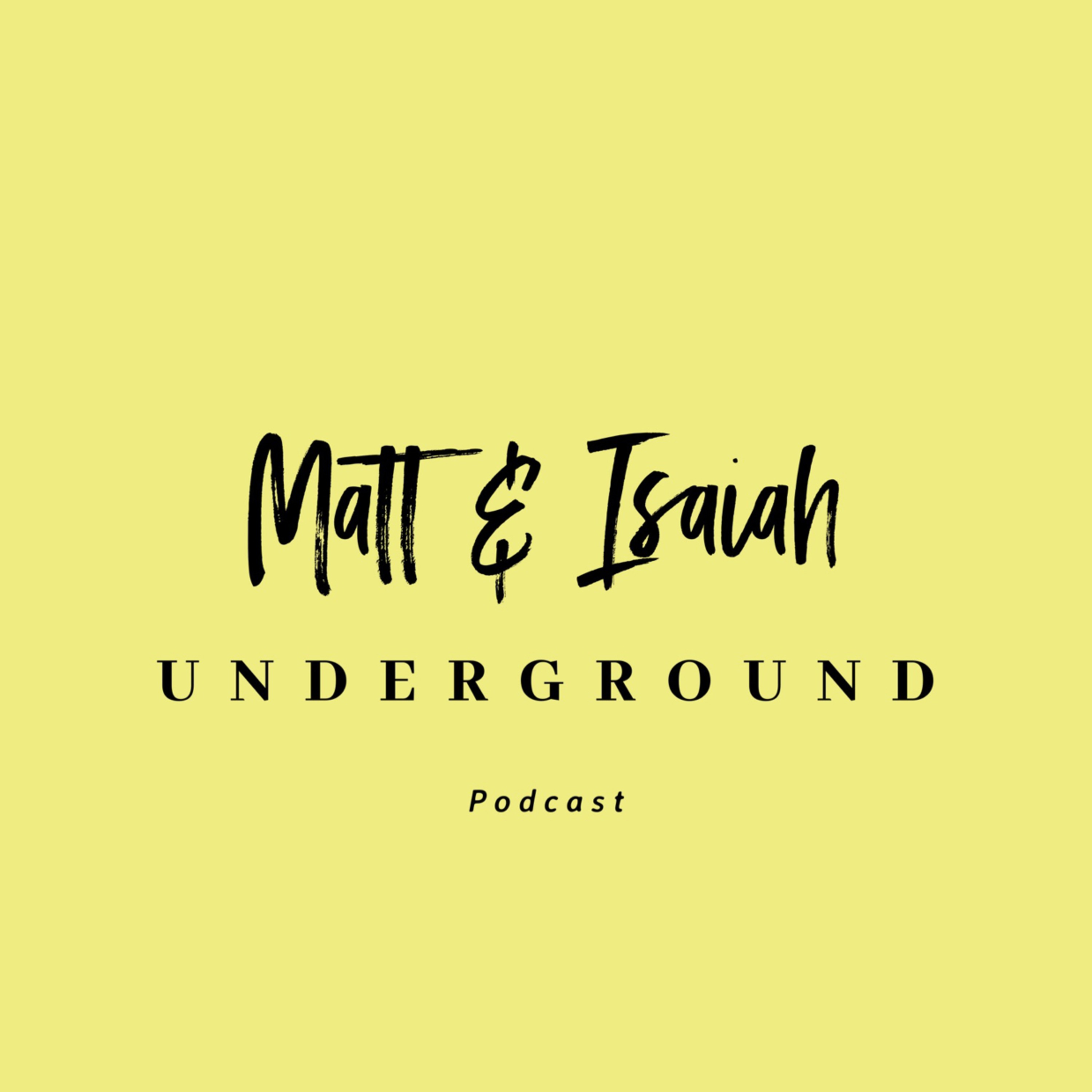 The Matt and Isaiah Show.