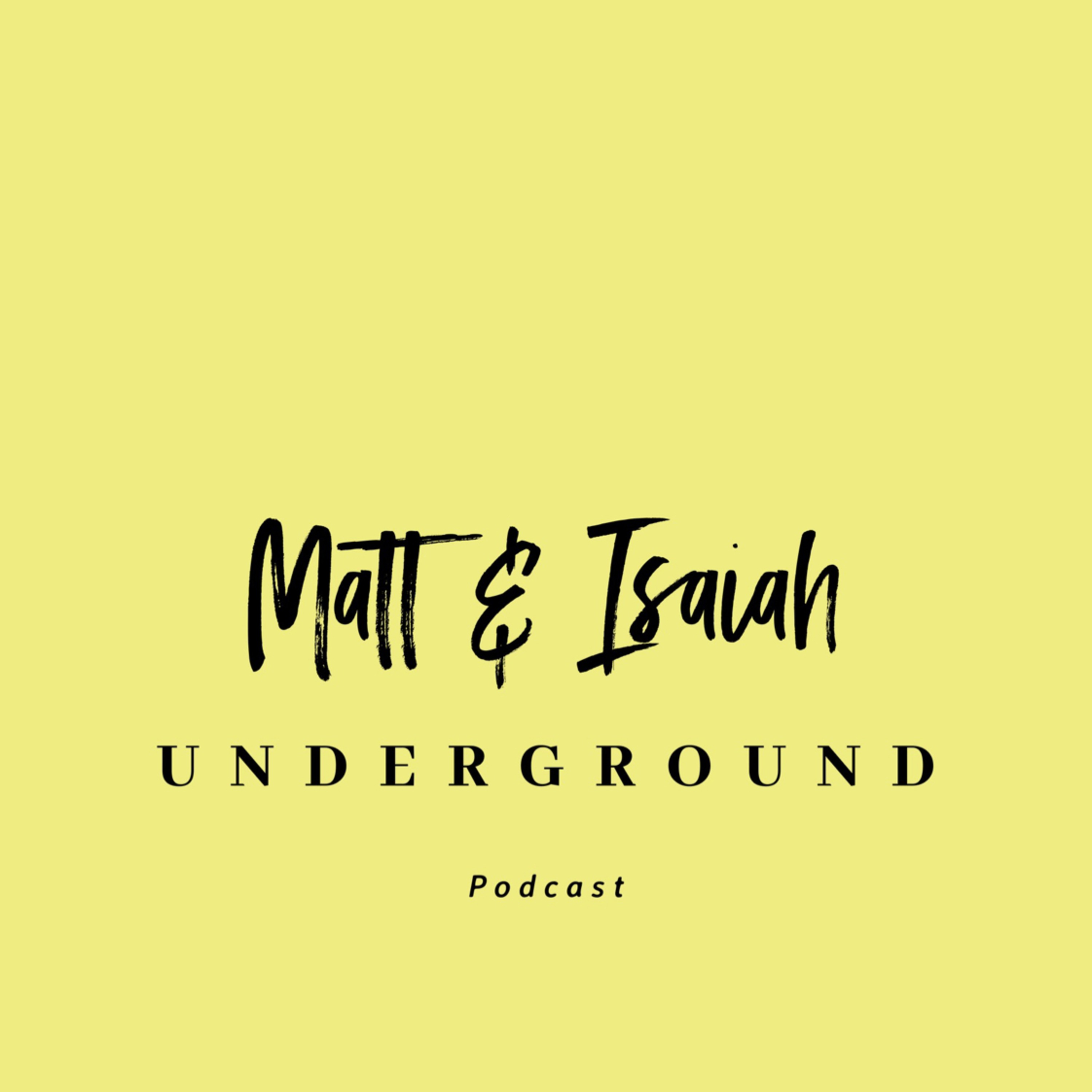 The Matt and Isaiah Show.