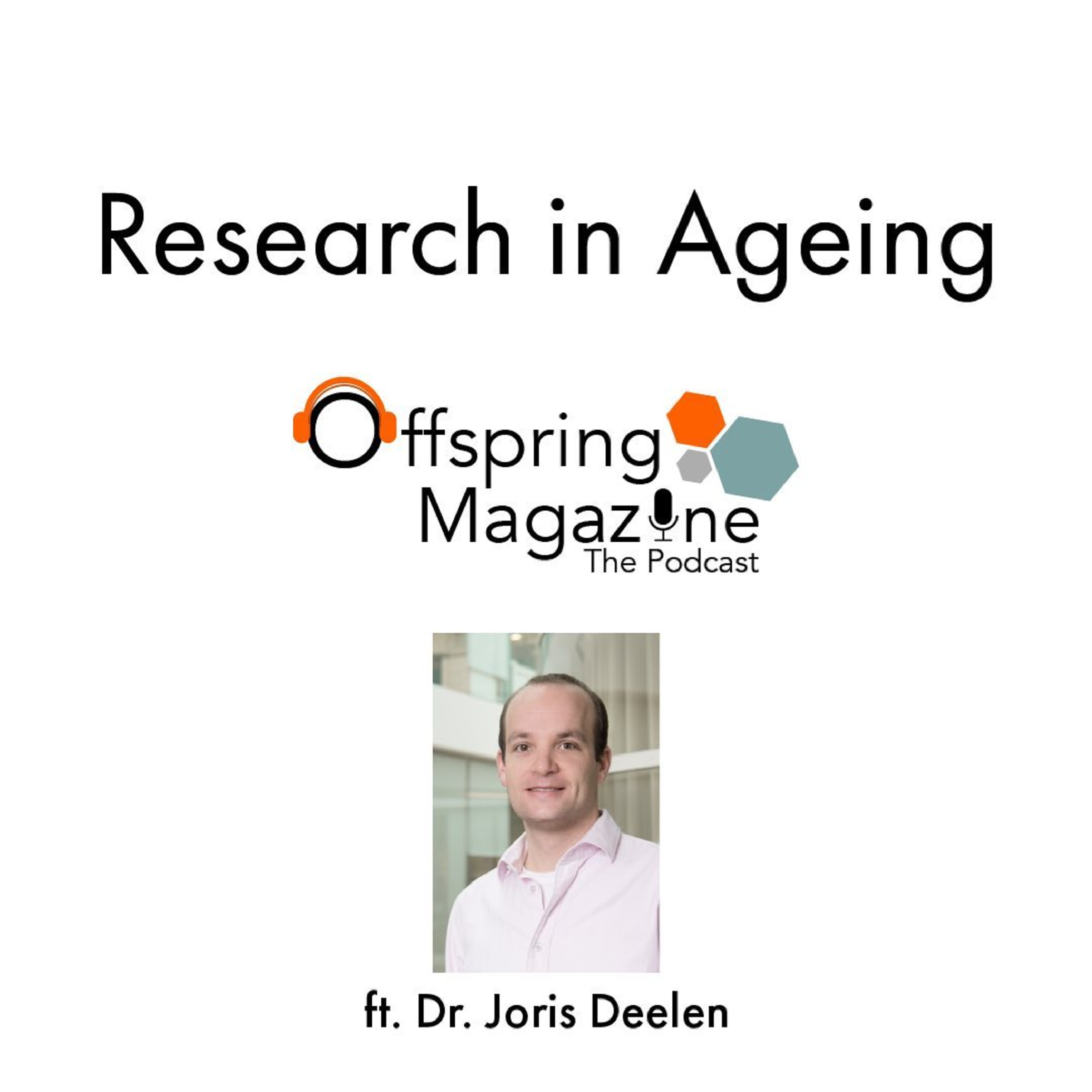 #2-10 - Research in Ageing ft. Dr. Joris Deelen - Part 1