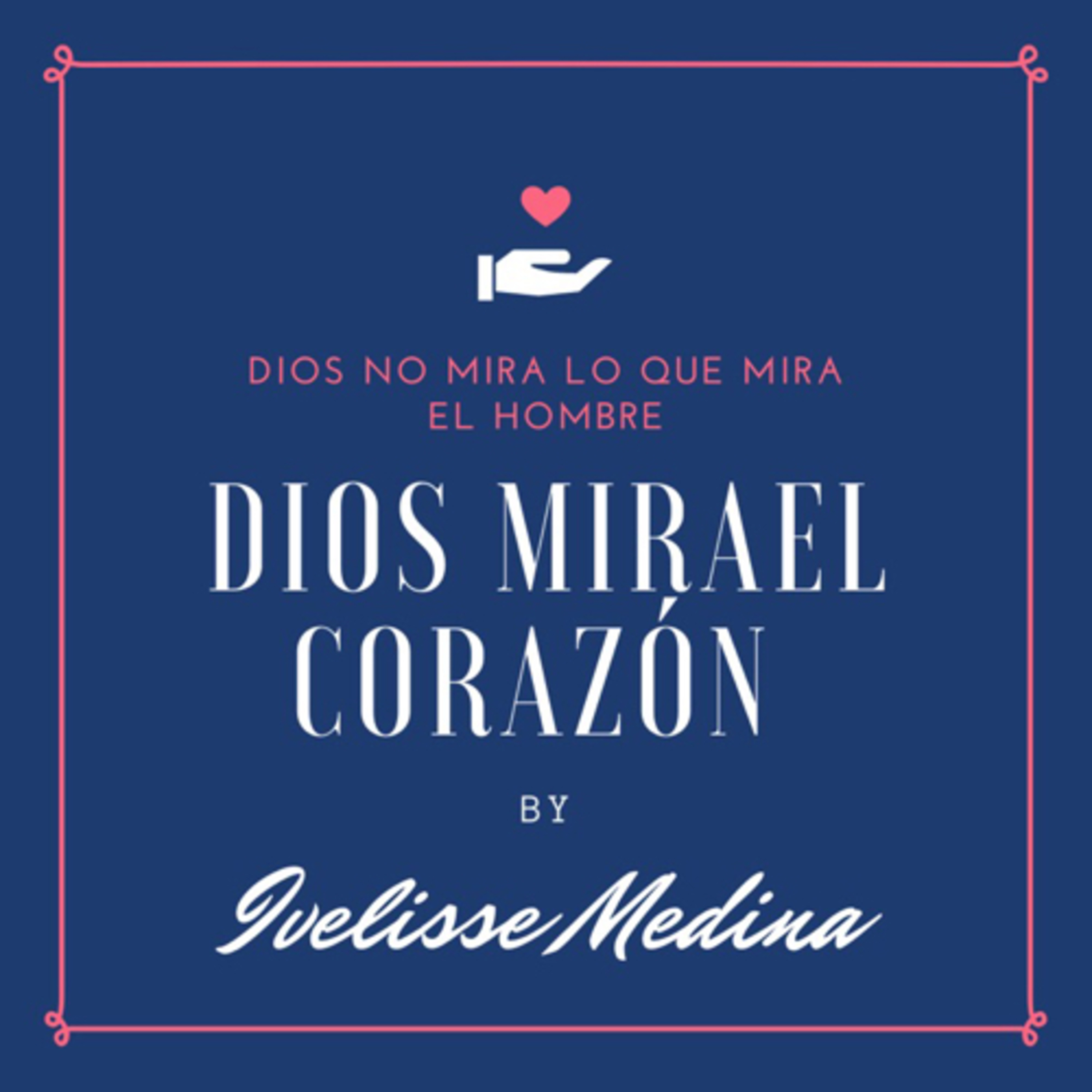 Dios no mira lo que mira el hombre. Dios mira el corazón. episode artwork