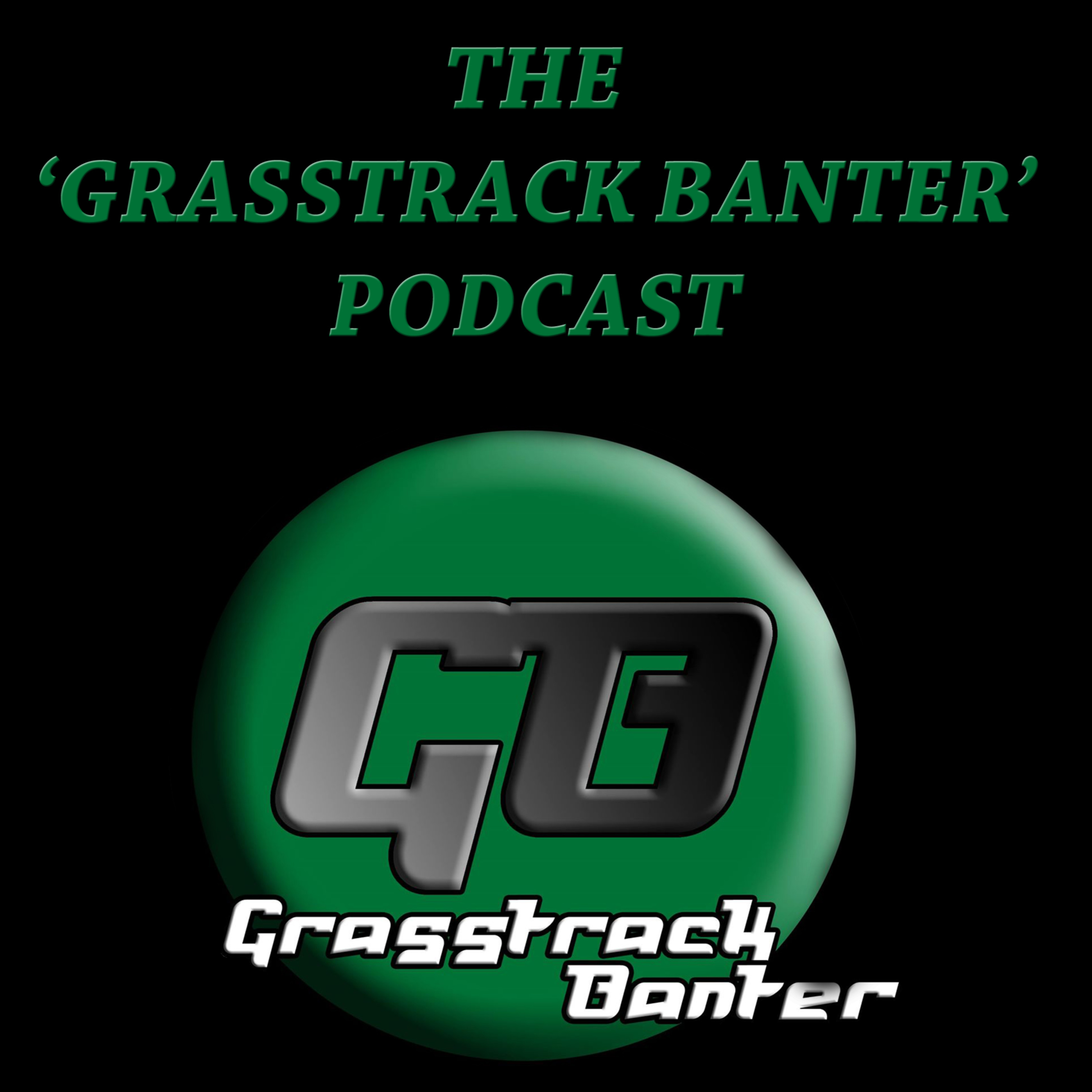 The Grasstrack Banter Podcast