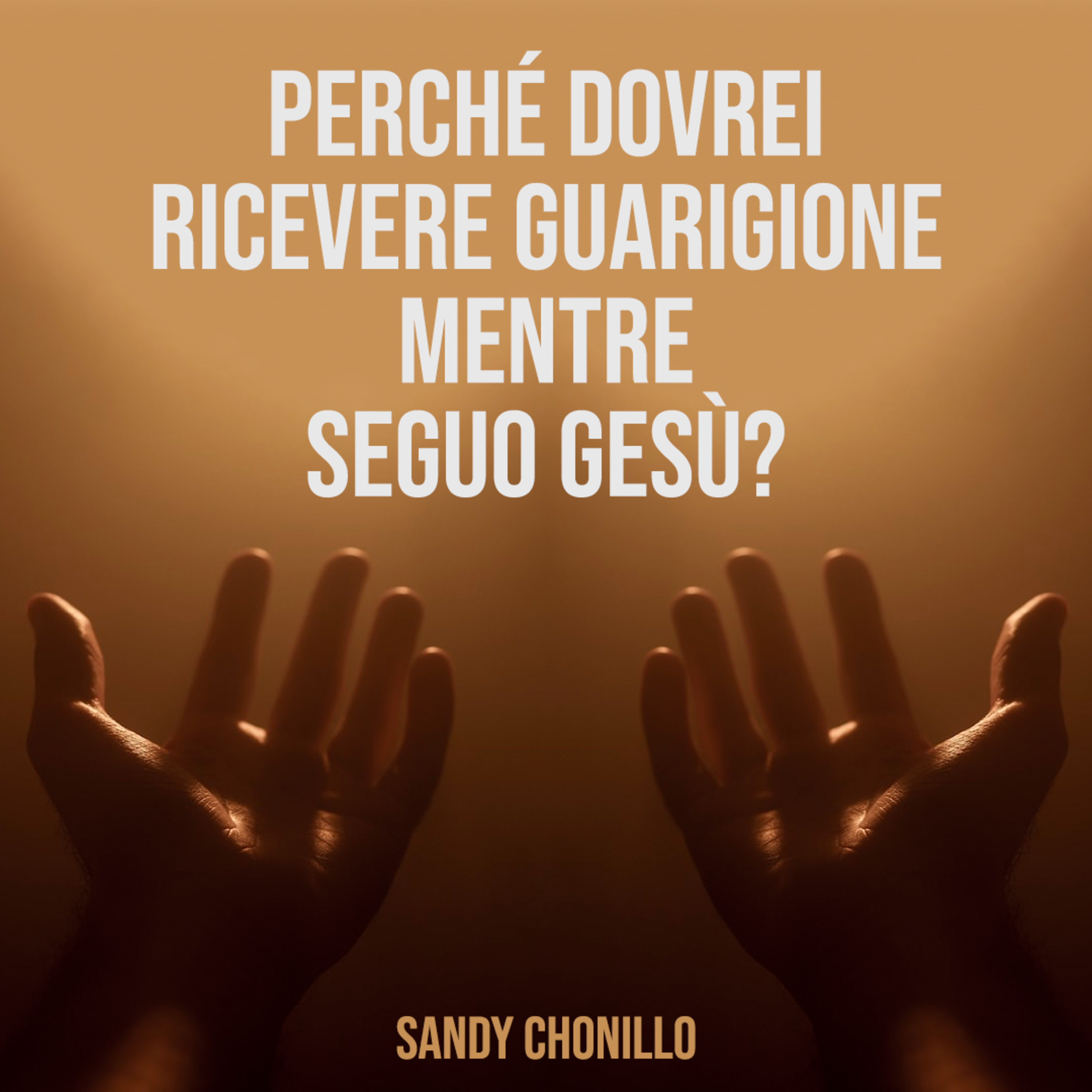 #338- 🇮🇹 Perché Dovrei Ricevere Guarigione Mentre Seguo Gesù? | Sandy Chonillo #CCILondon episode artwork