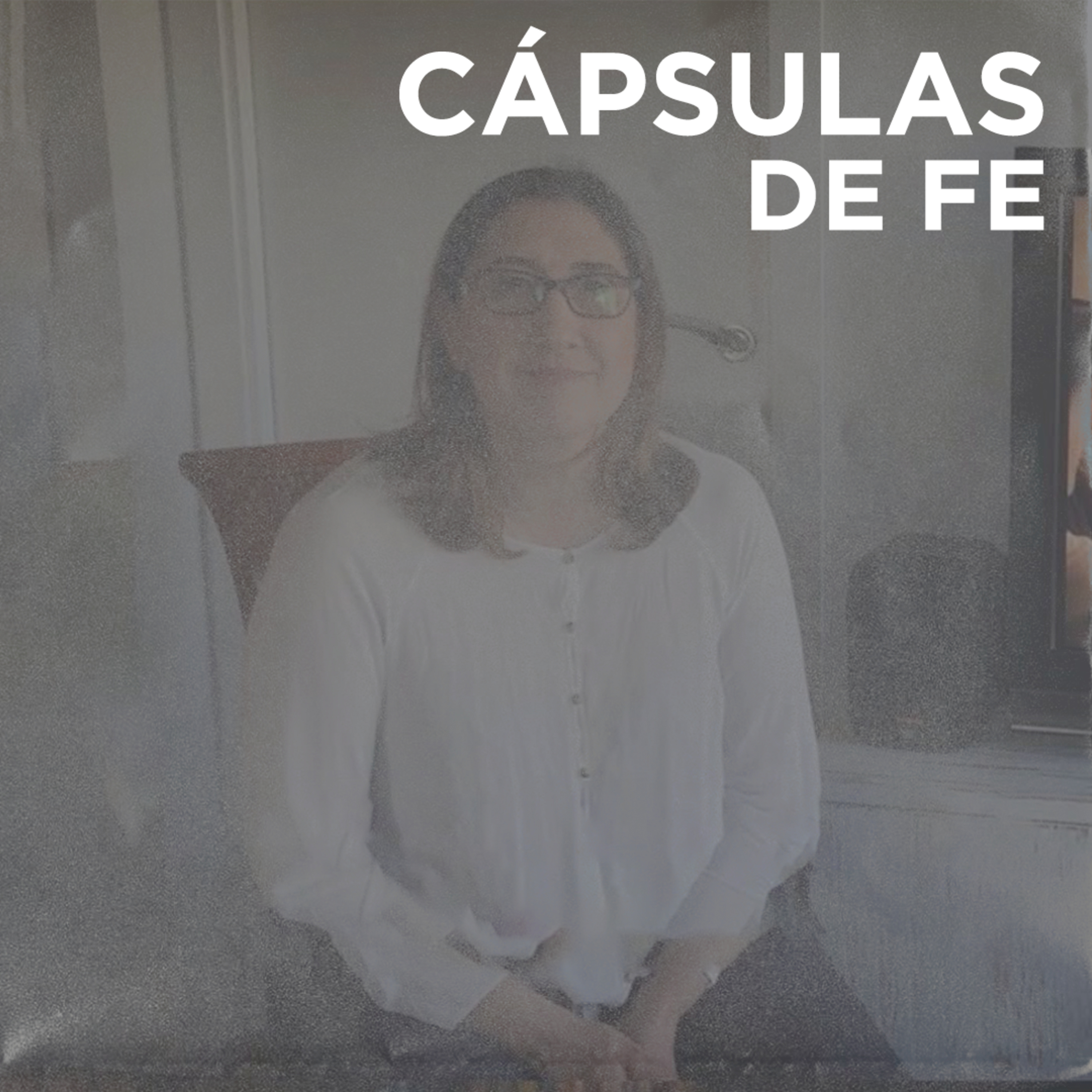 CÁPSULAS DE FE | ¿Quieres Dejar Un Legado? - Cristina Martínez episode artwork