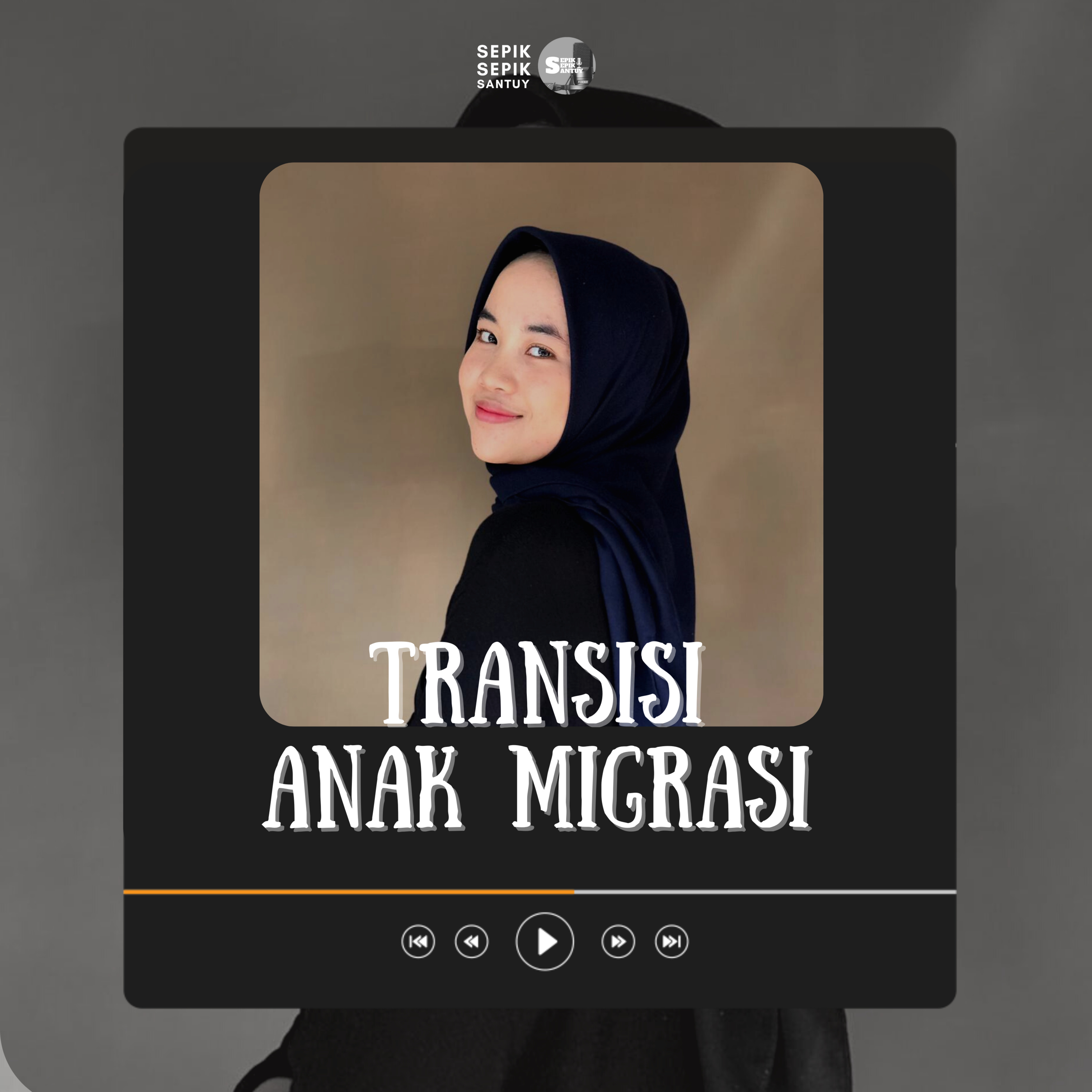 Transisi Anak Migrasi (S4E11)