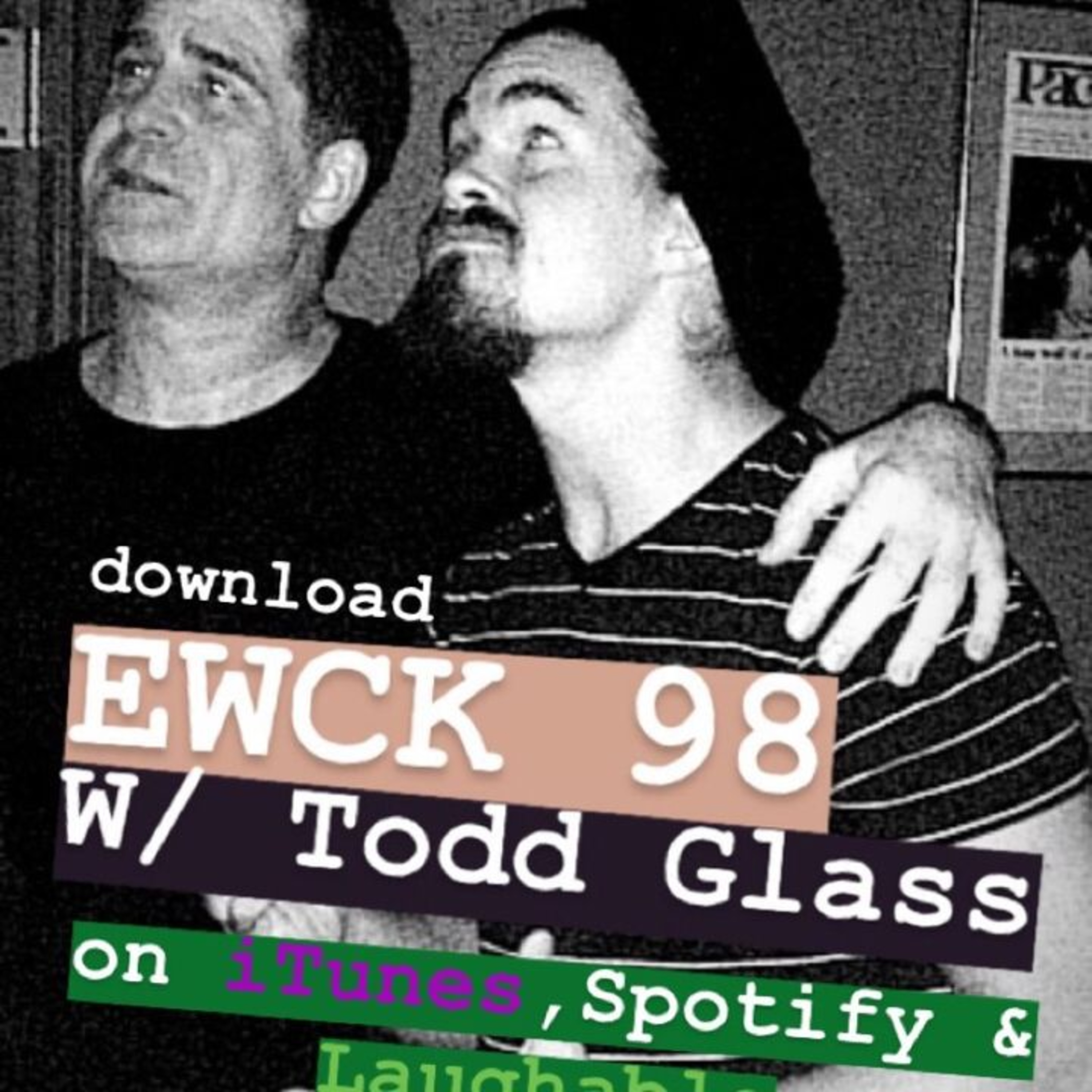98 w/ Todd Glass "That's why you change your Behavior." (#TBT) (2018) episode artwork