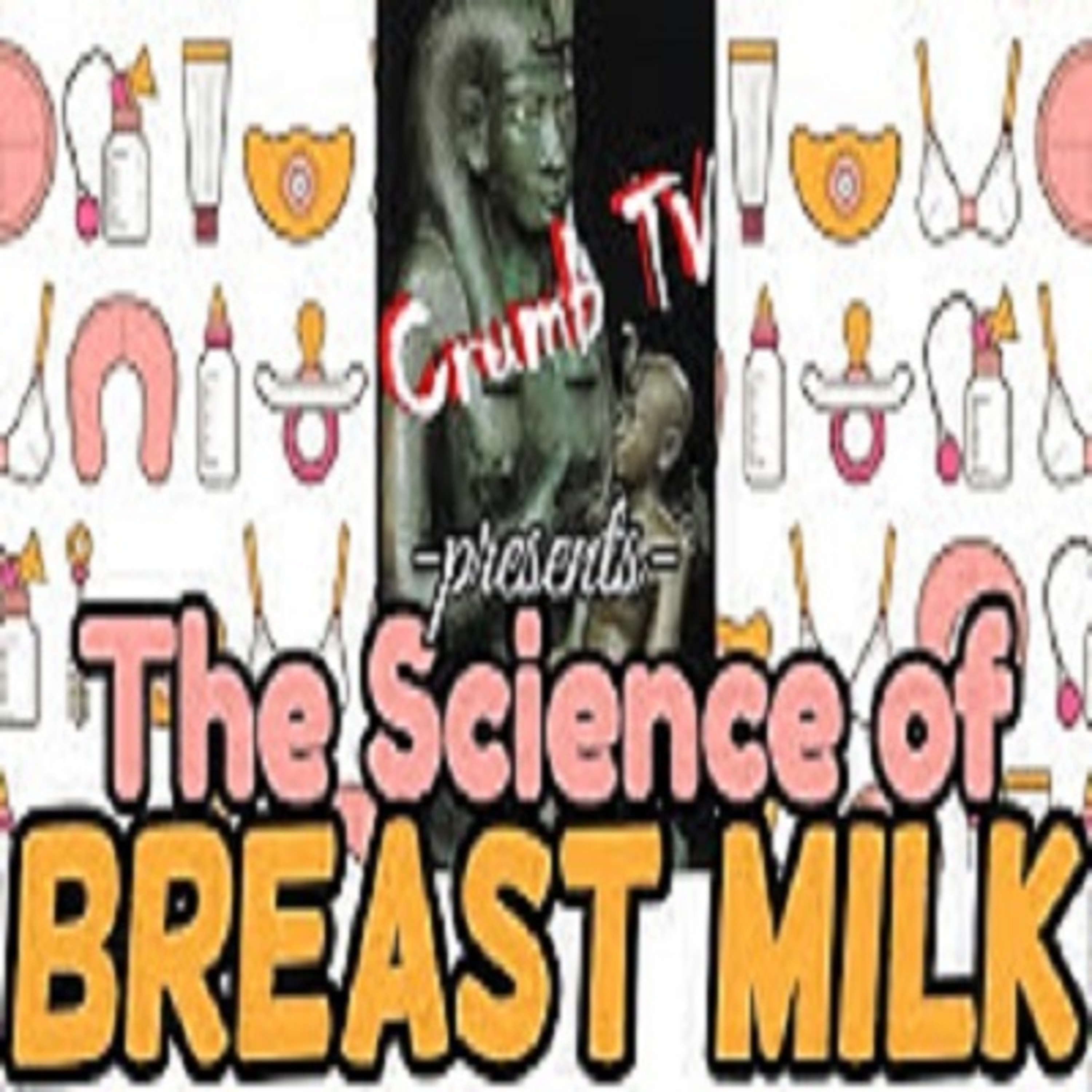 The #Science of Breast "Milk is Chilling" (#WhatMoreCanISay) - #GetSnatched  episode artwork