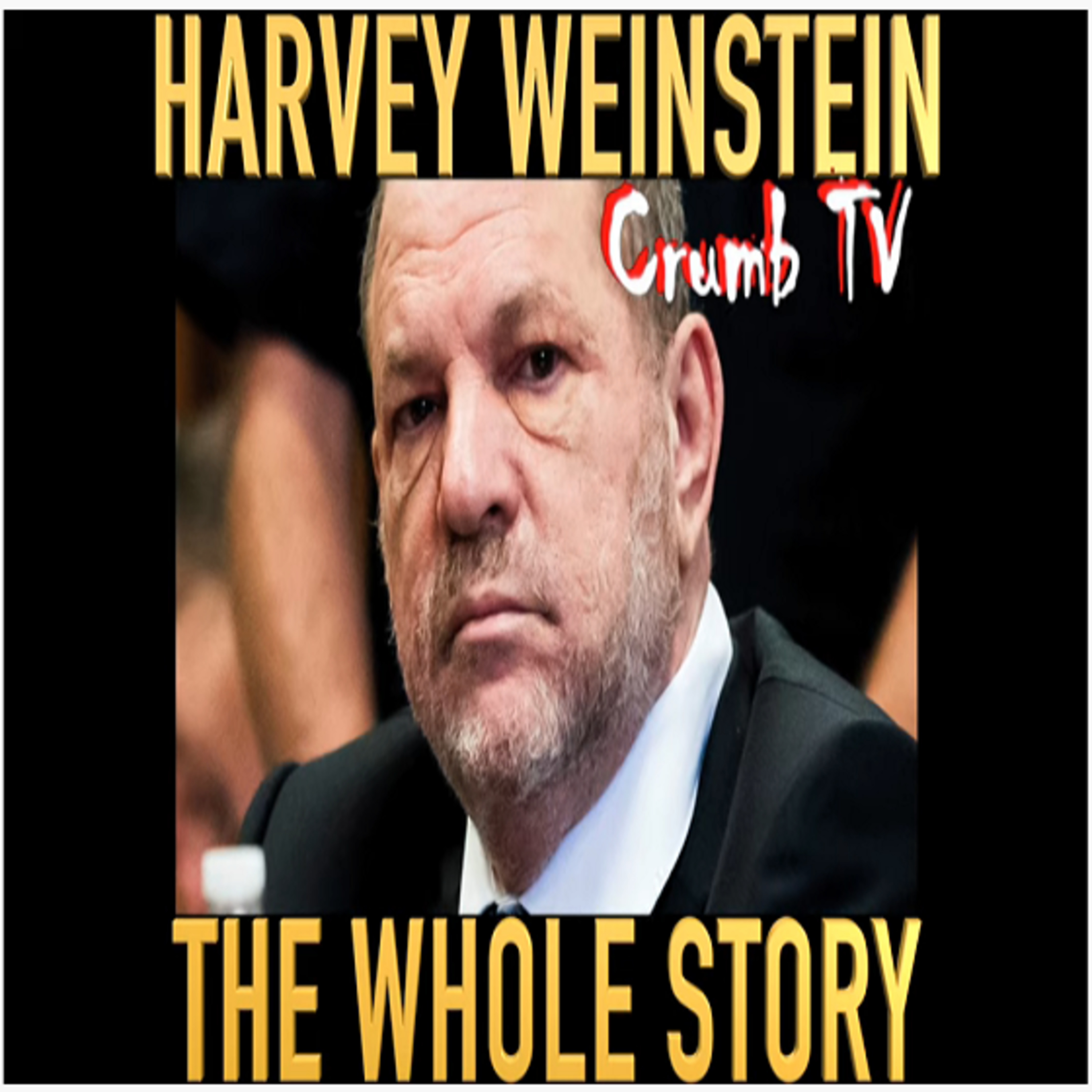 Harvey Weinstein - The WHOLE Story EXPOSED episode artwork