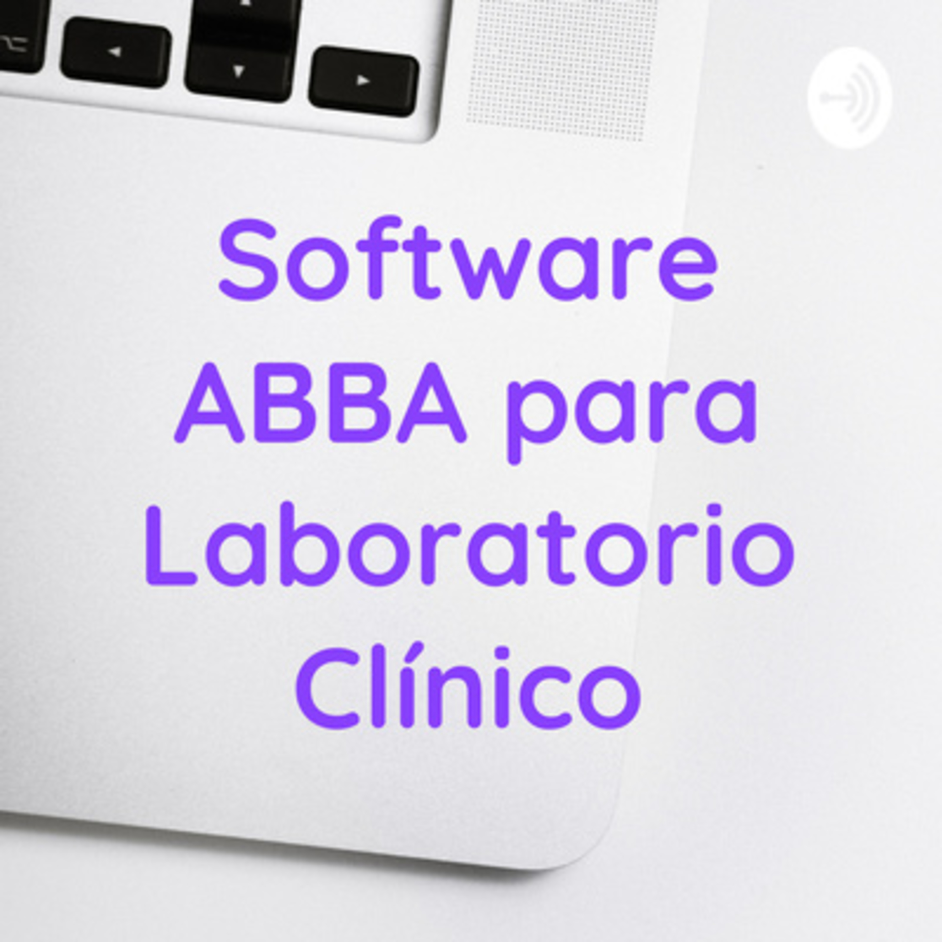 Podcast Software ABBA INSADISA para Laboratorios Clínicos