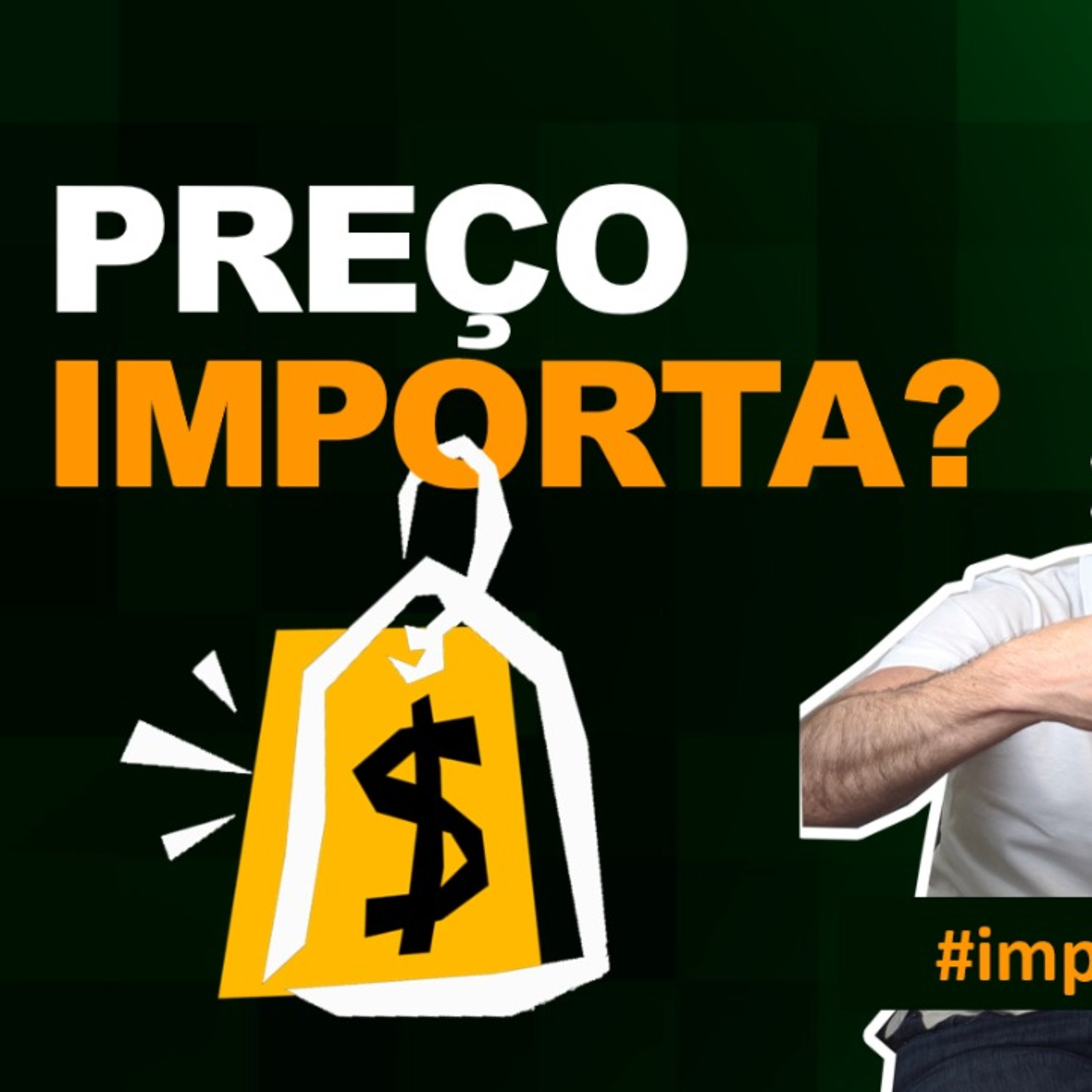 Preço IMPORTA!? episode artwork
