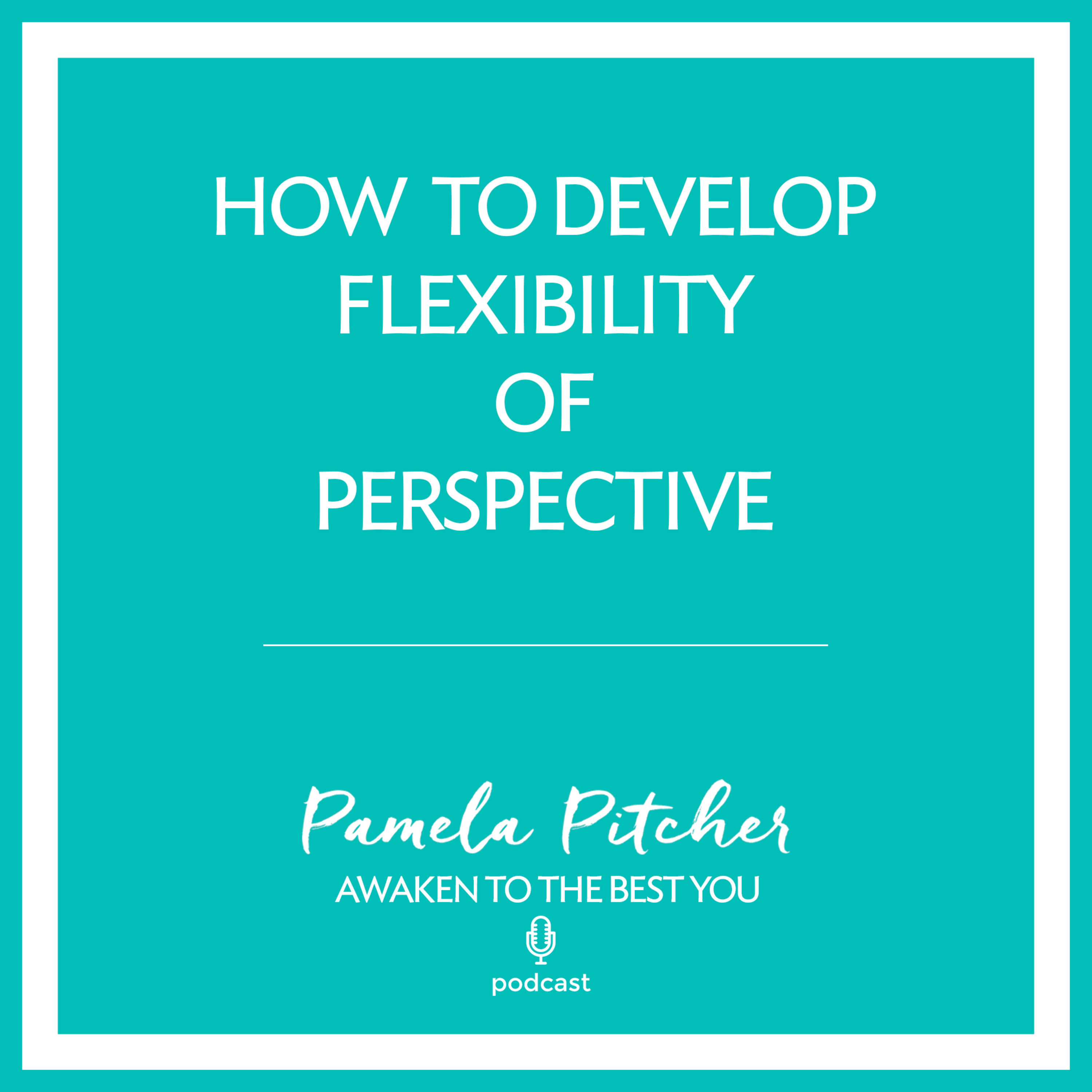 "How to Develop Flexibility of Perspective"