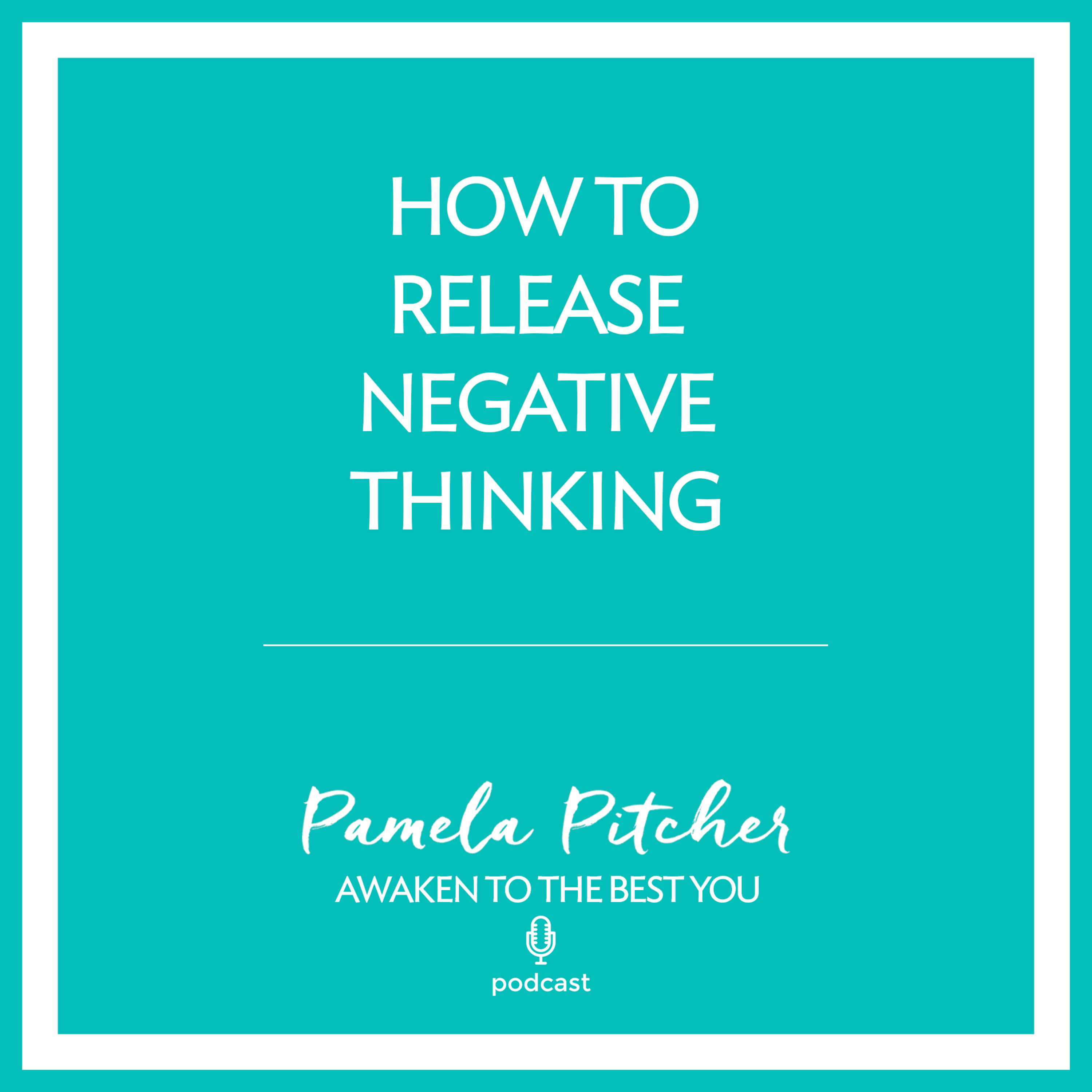 How to Release Negative Thinking
