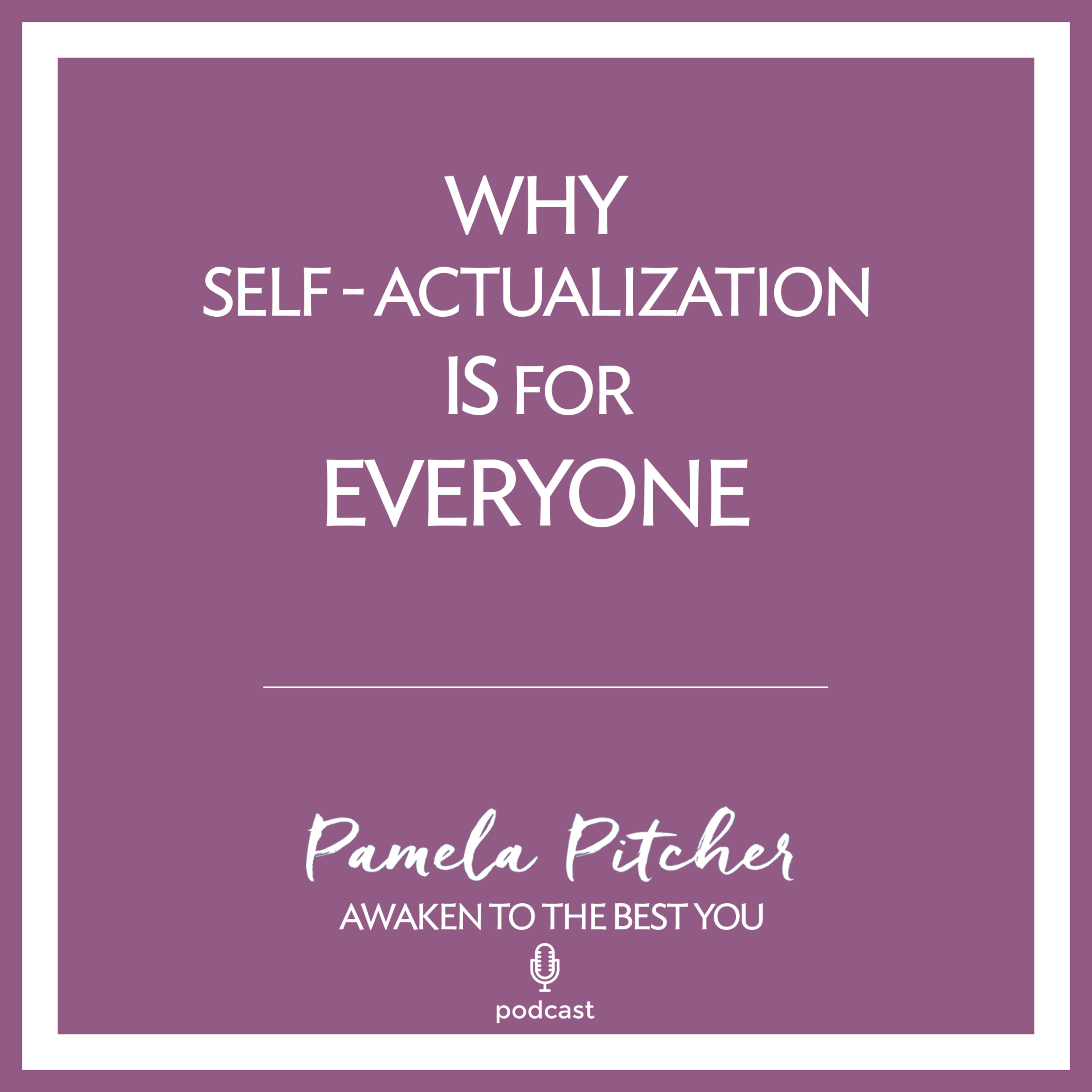 Why Self-Actualization is for Everyone