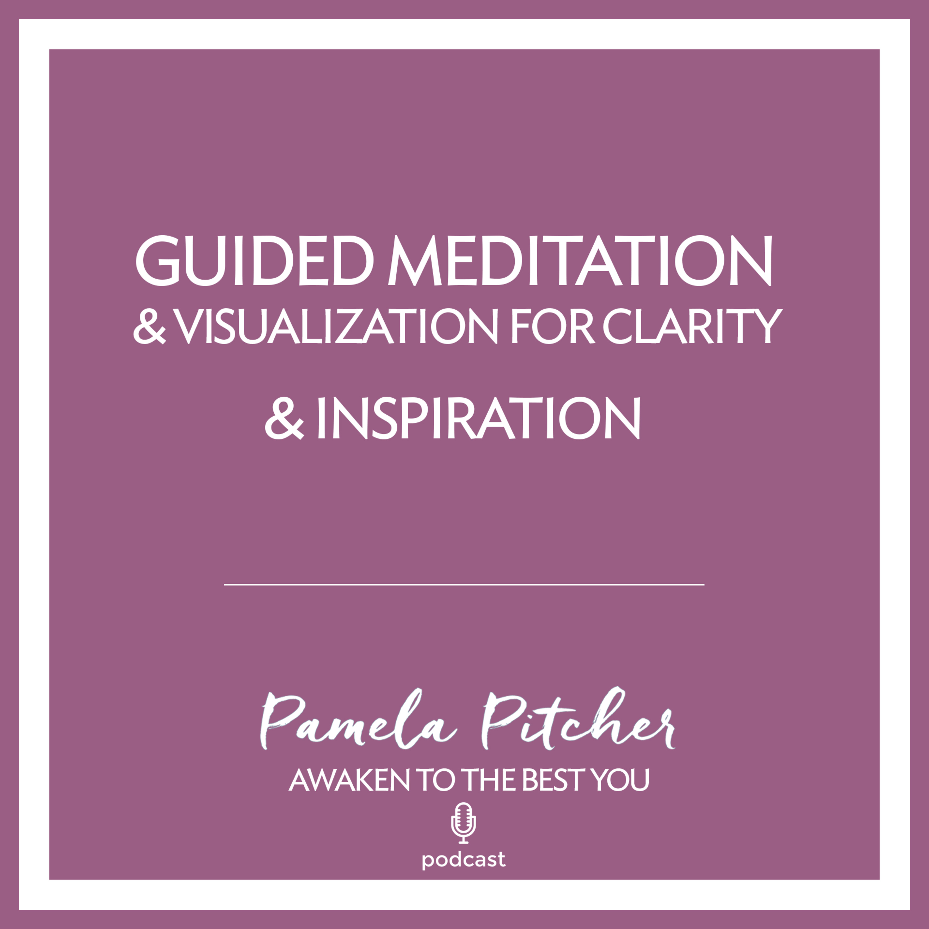 Guided Meditation & Visualisation for Clarity & Inspiration