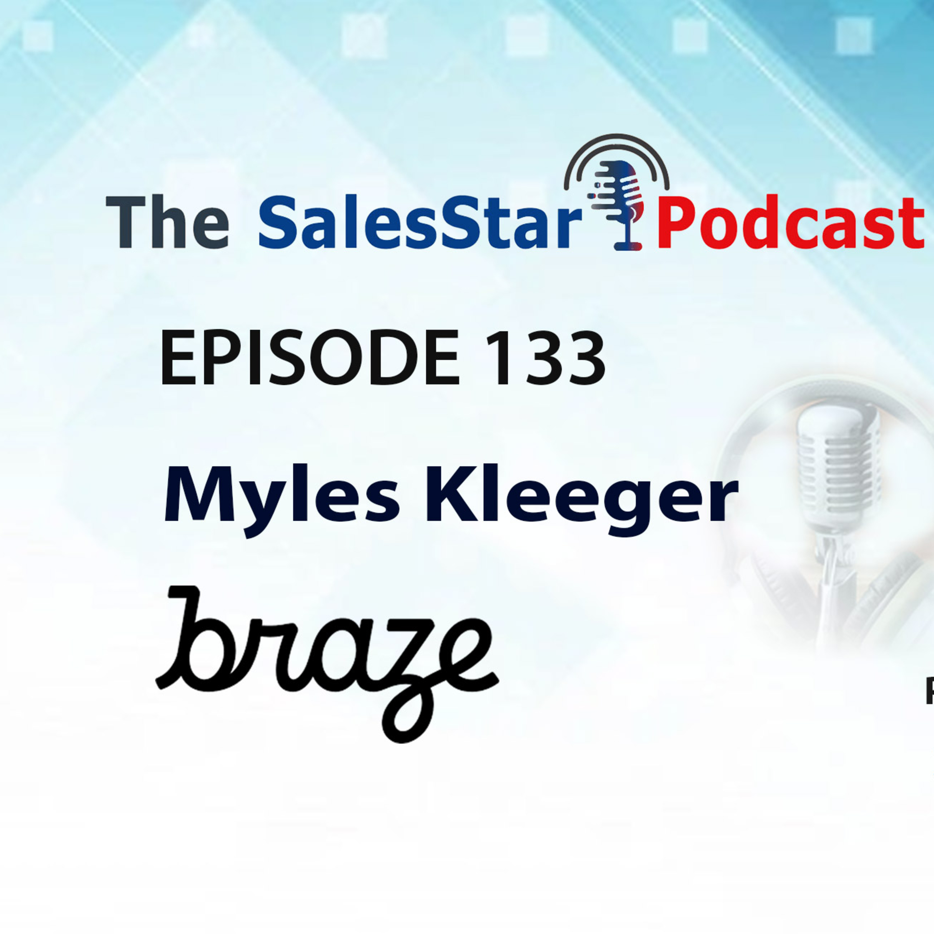 Episode 133: B2B Customer Engagement Best Practices with Myles Kleeger, President and Chief Customer Officer of Braze