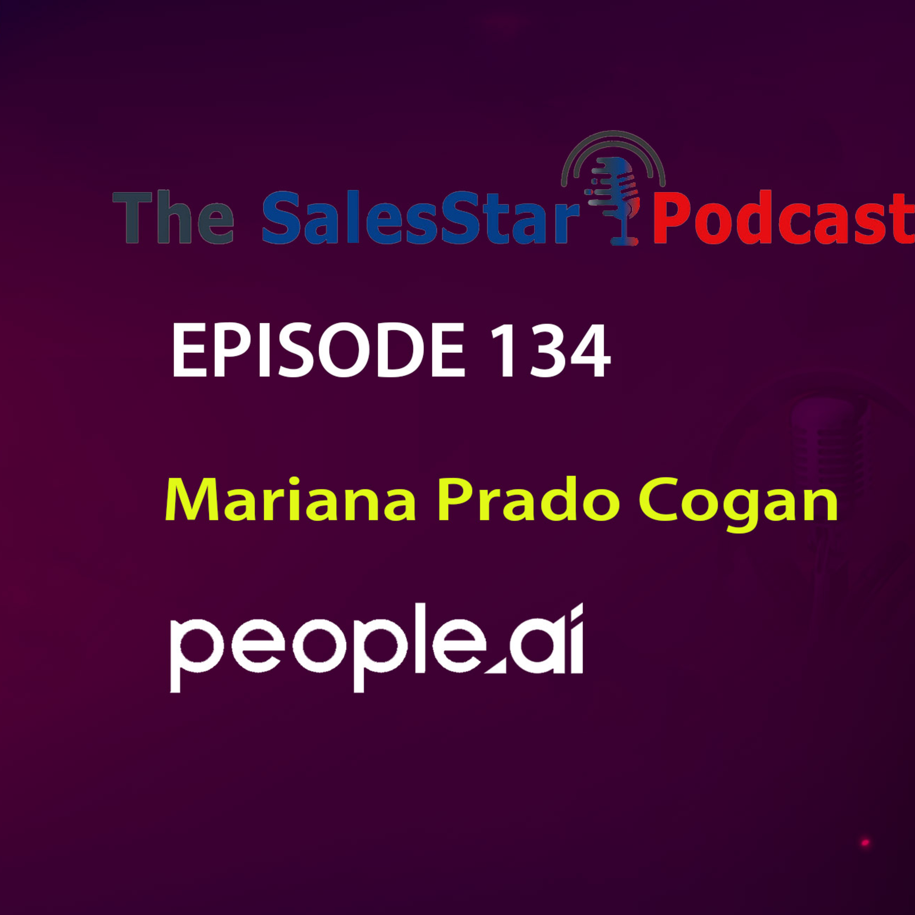 Episode 134: Driving Marketing ROI- Tips and Best Practices with Mariana Cogan, CMO at People.ai