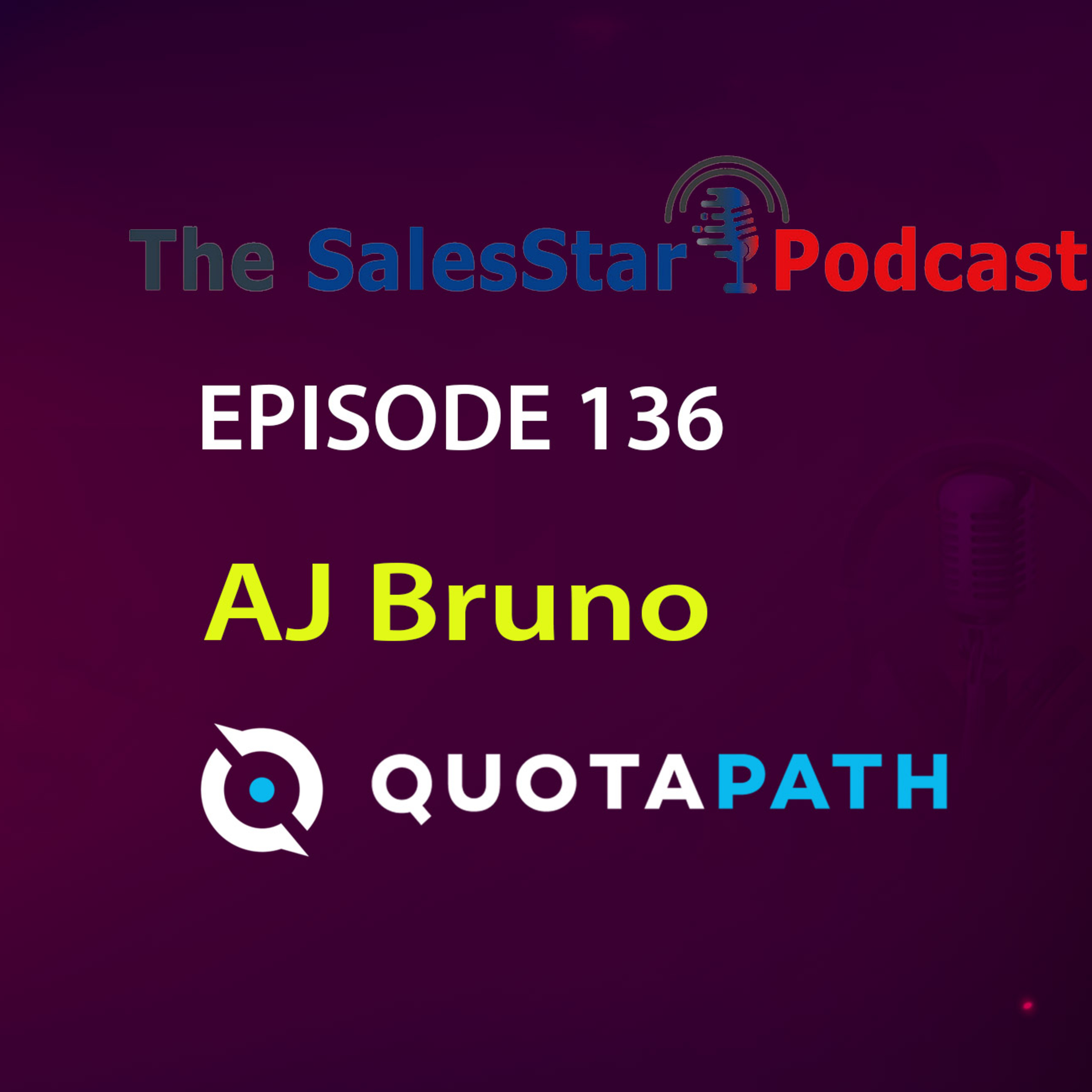 Episode 136: Driving Sales Revenue Despite Recessionary Times with AJ Bruno, Founder and CEO at QuotaPath