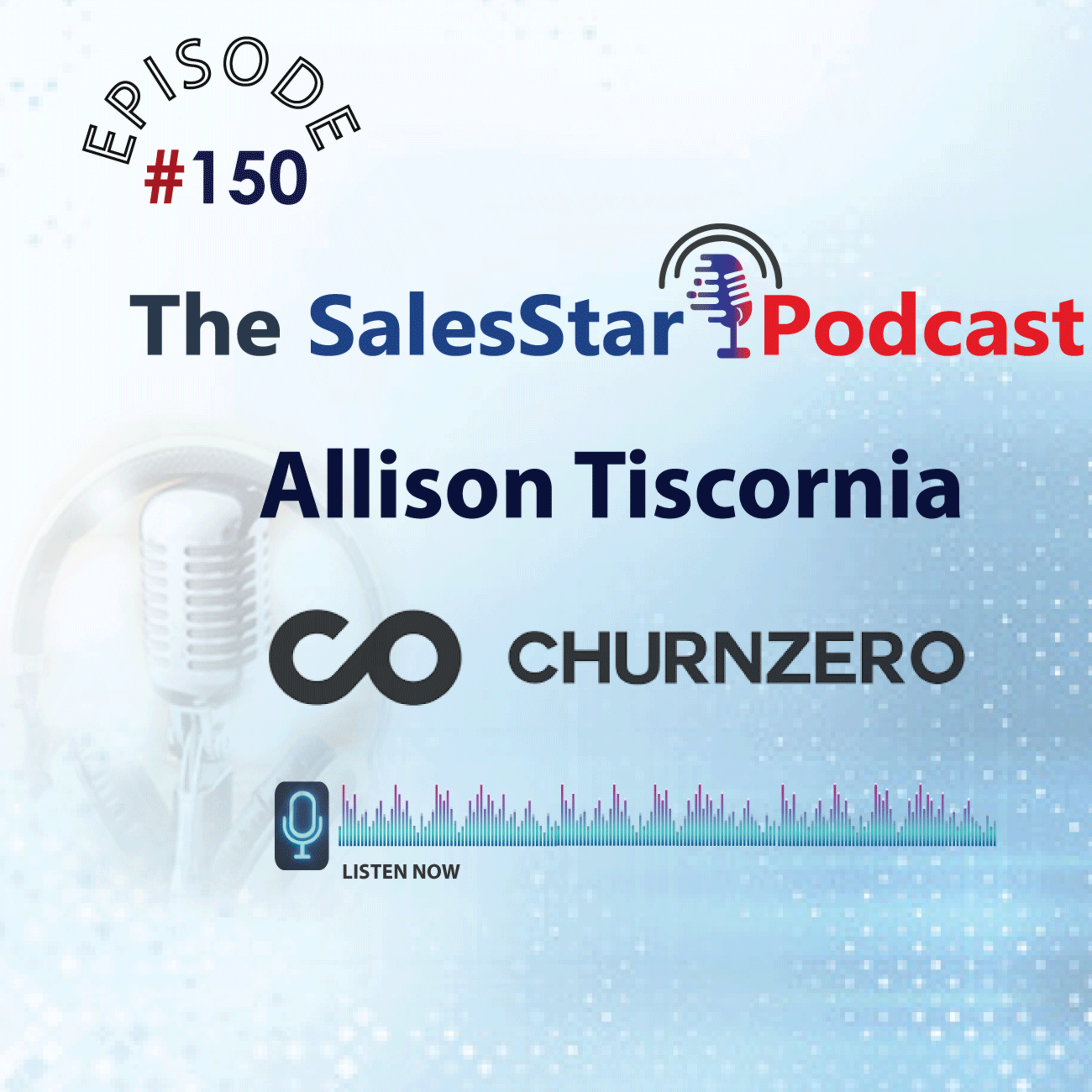 Episode 150: The Future of Customer Success with Allison Tiscornia, Chief Customer Officer at ChurnZero