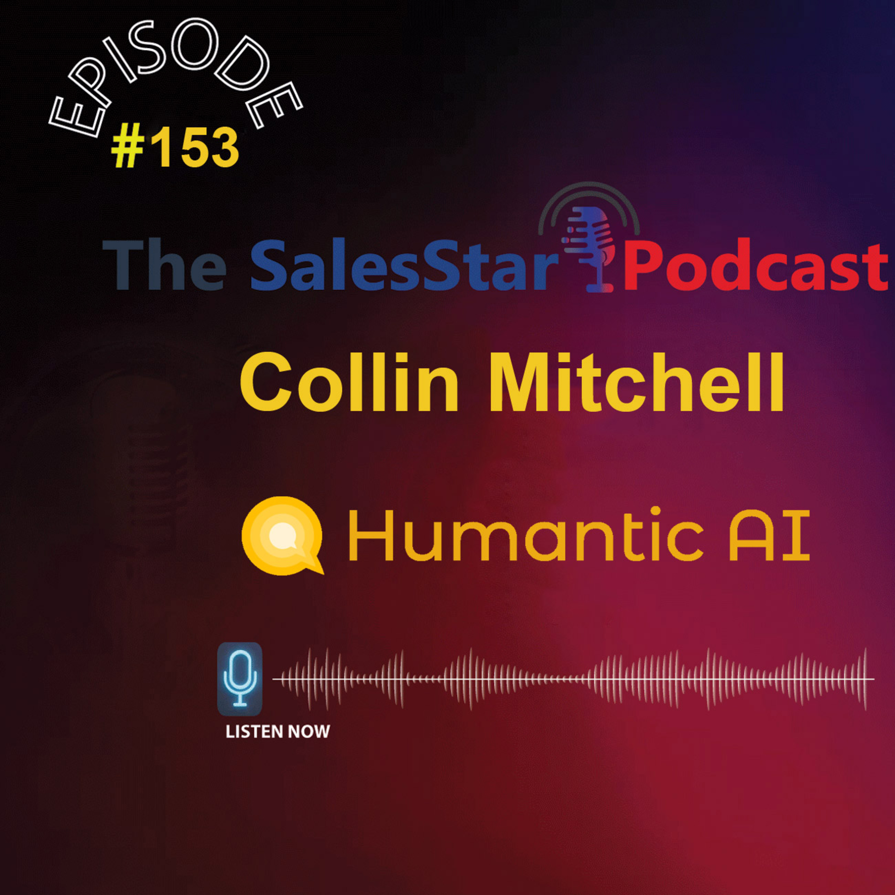Episode 153: Personalization and the Future of Sales with Collin Mitchell, Chief Evangelist at Humantic AI
