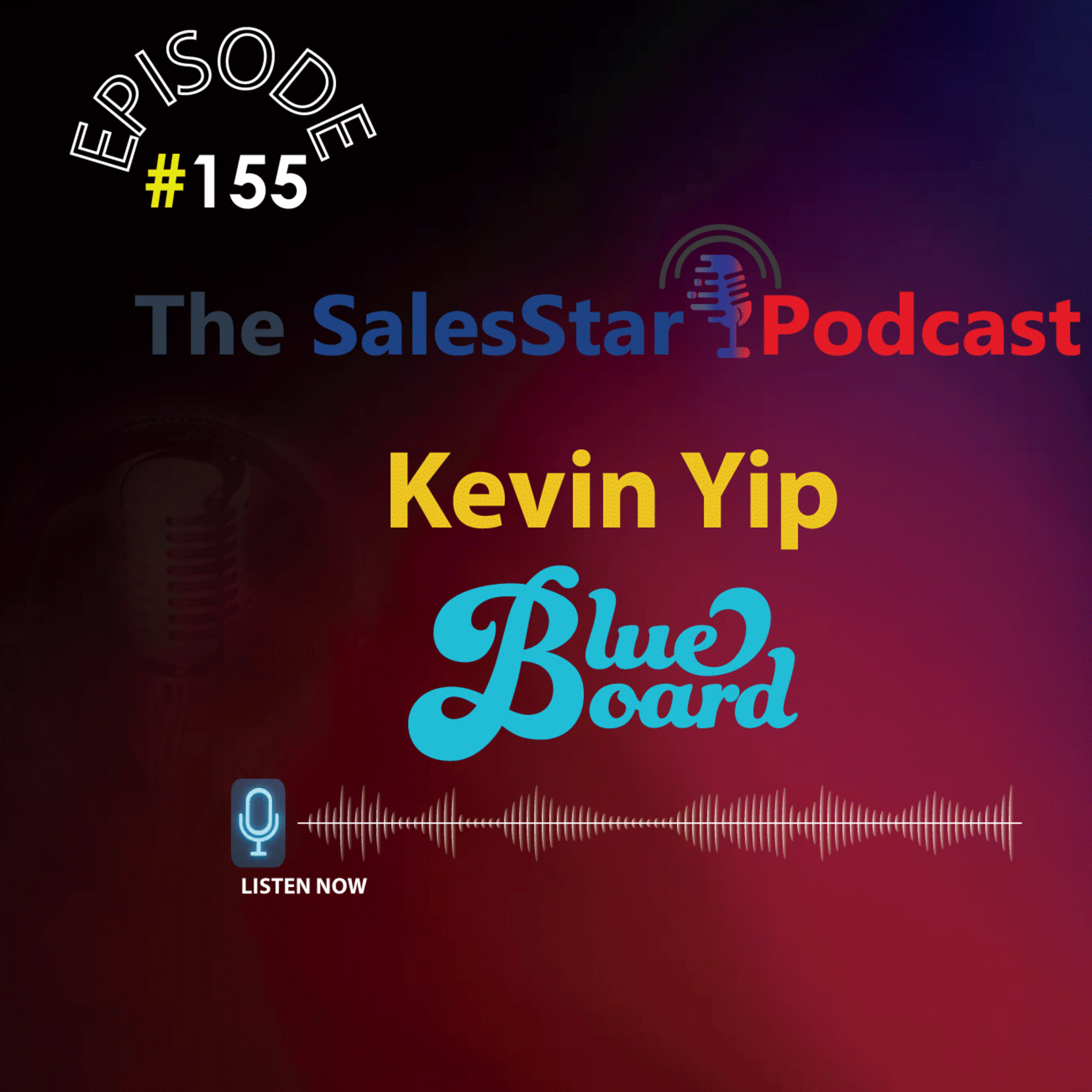 Episode 155: How Employee Recognition Programs Can Keep Salespeople on Their Toes: with Kevin Yip, Co-founder and President of Blueboard
