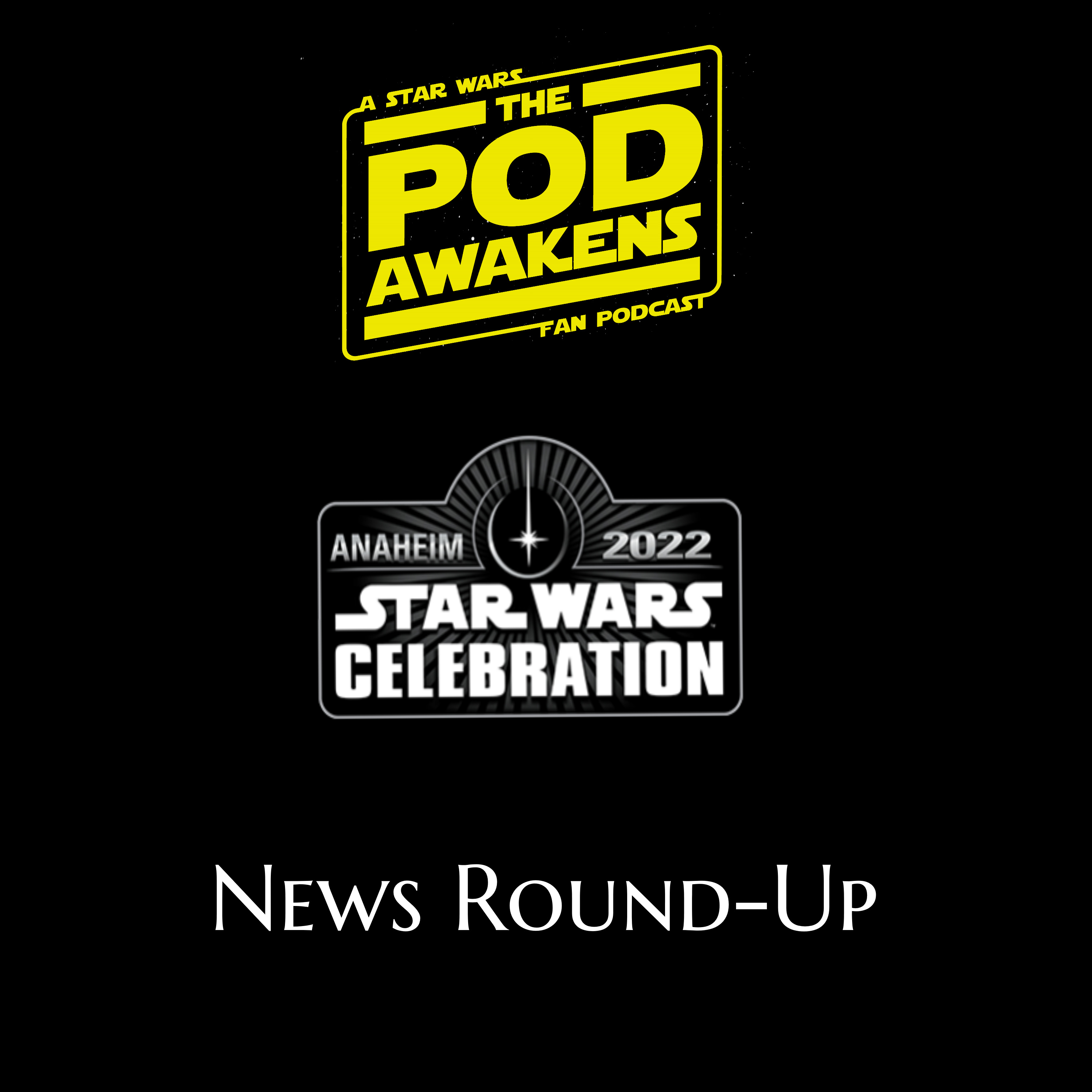 Star Wars Celebration Anaheim 2022 News Round-Up episode artwork