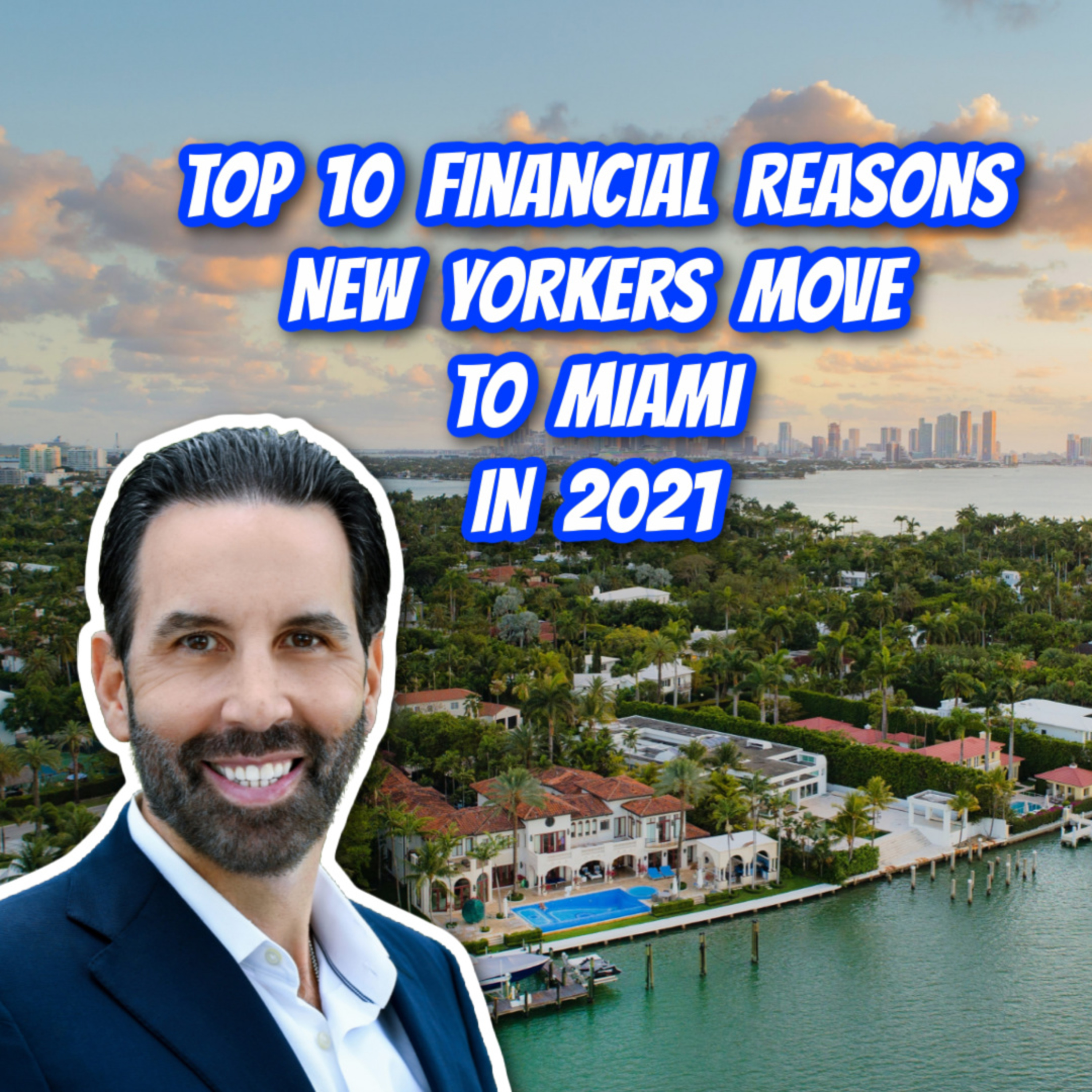 Top 10 Financial Reasons to Move from New York to Miami in 2021 from a Former New Yorker episode artwork